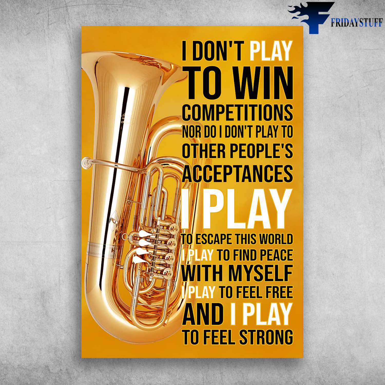 Tuba Instrument I Don't Play To Win Competitions I Play To Feel Strong