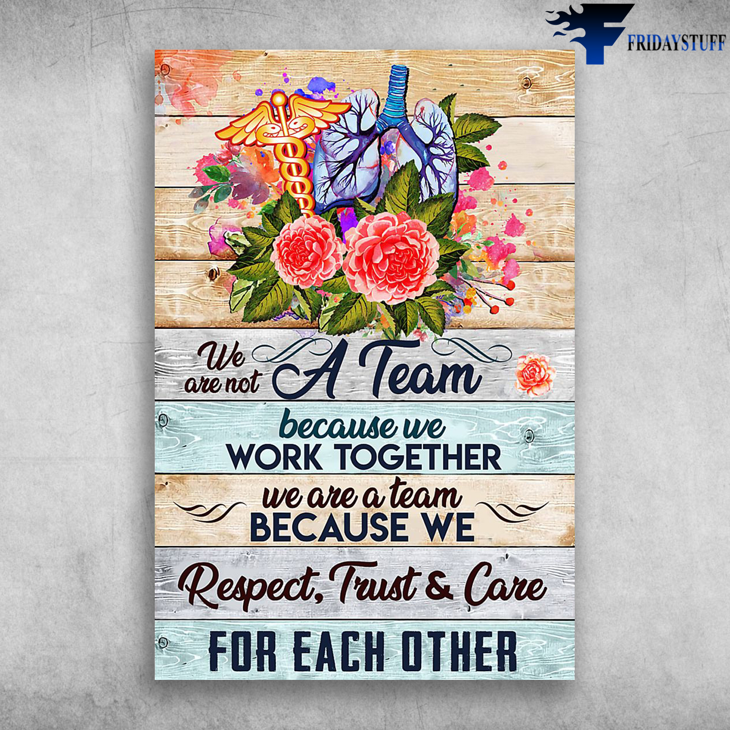 We Are Not A Team Because We Work Together Nursing