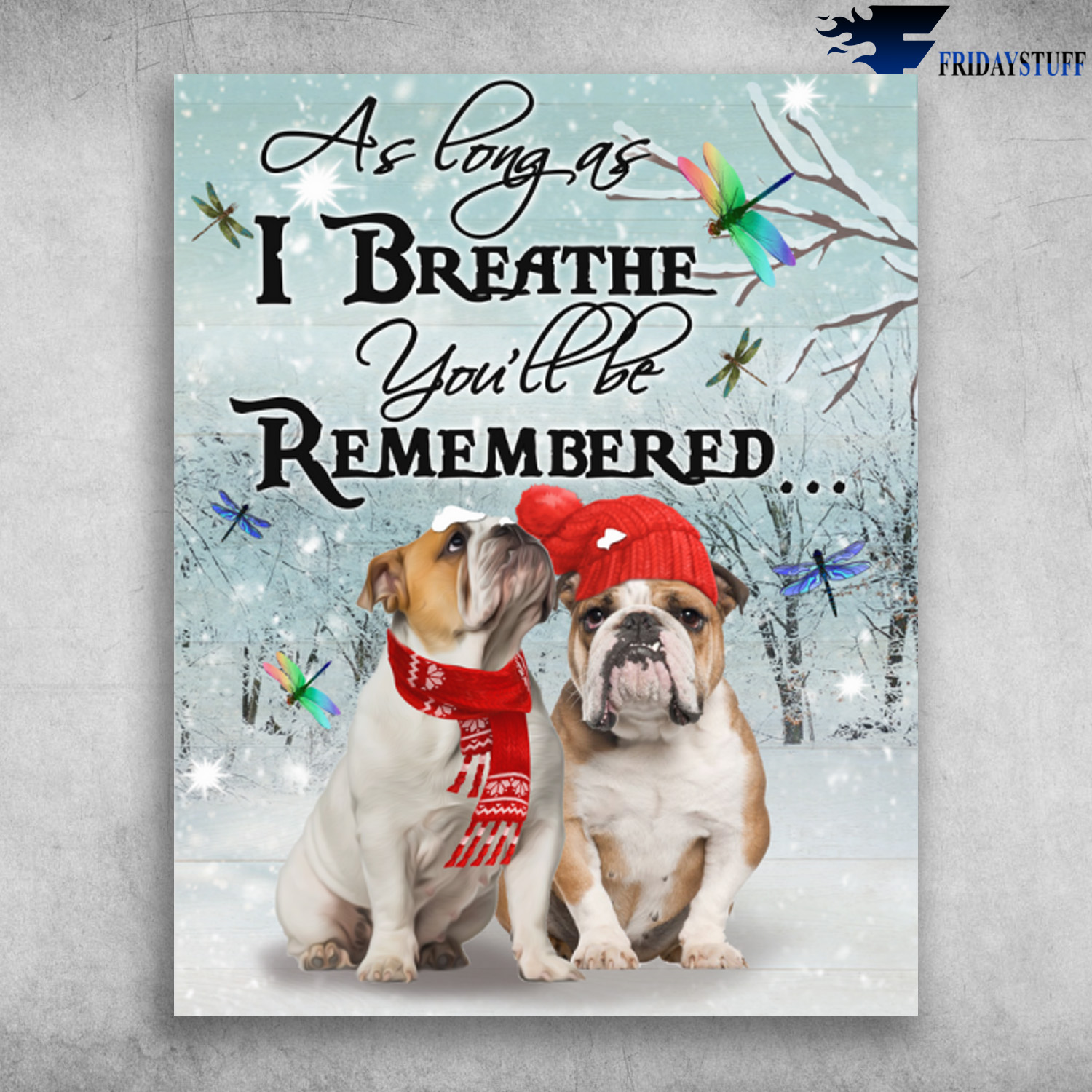 As Long As I Breathe You'll Be Remembered Bulldog On Winter Day With Colorful Dragonfly