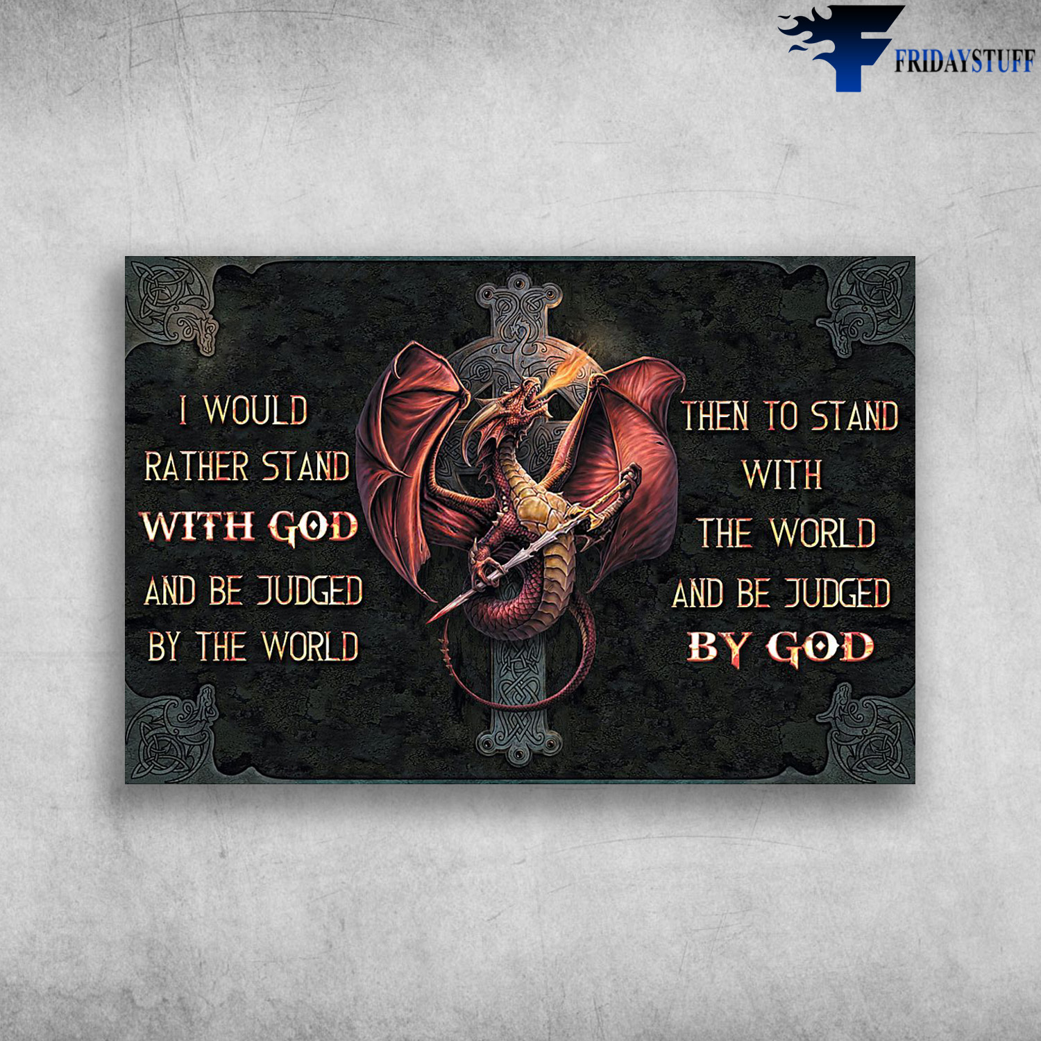 I Would Rather Stand With God And Be Judged By The World Fire Breathing Dragon