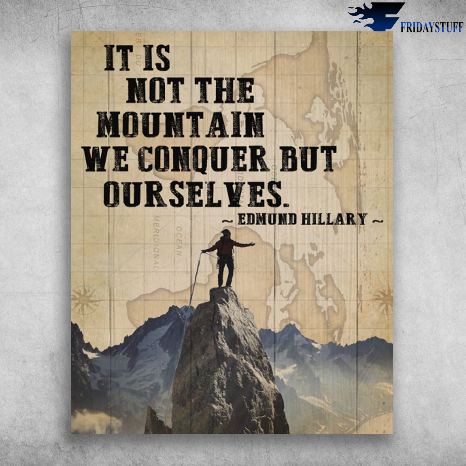 It Is Not The Mountain We Conquer But Our Selves Edmund Hillary