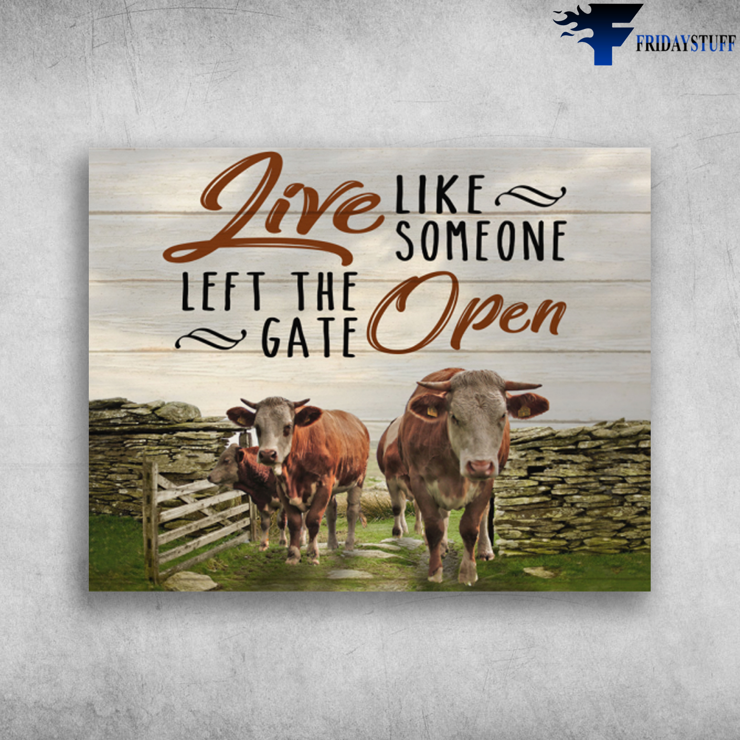 Live Like Some One Left The Gate Open Beautiful Cows