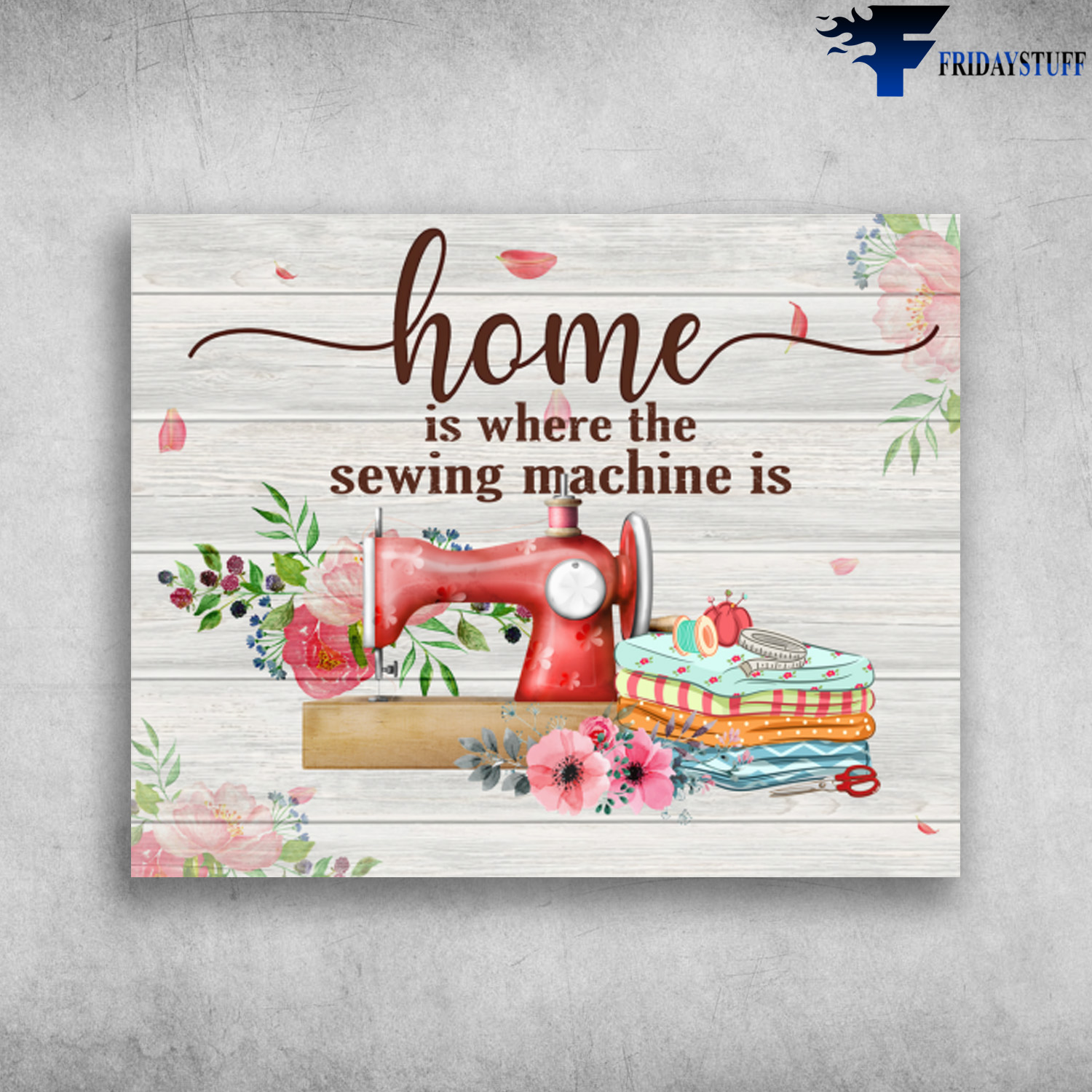 Pretty Sewing Machine Home Is Where The Sewing Machine Is Sleazy Flower Background