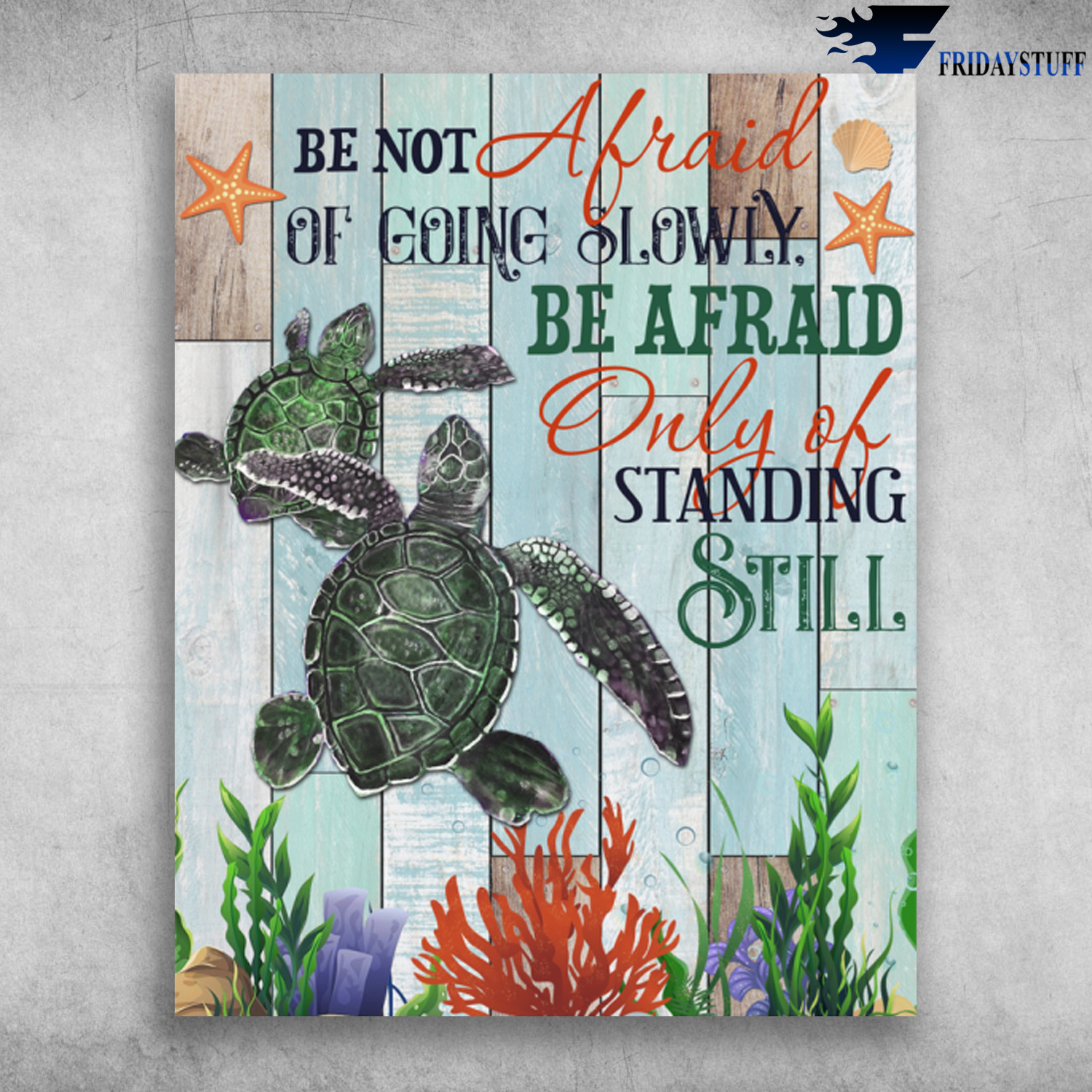 Sea Turtle Be Not Afraid Of Going Slowly Be Afraid Only Of Standing Still