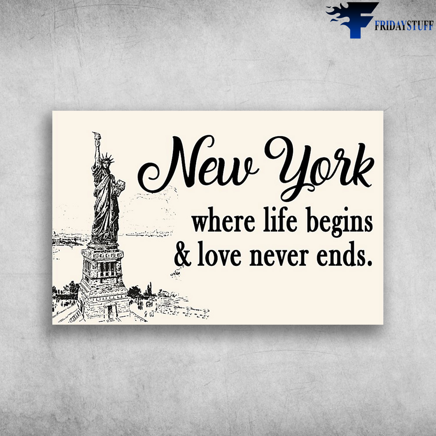 Statue Of Liberty New York Where Life Begins And Love Never Ends