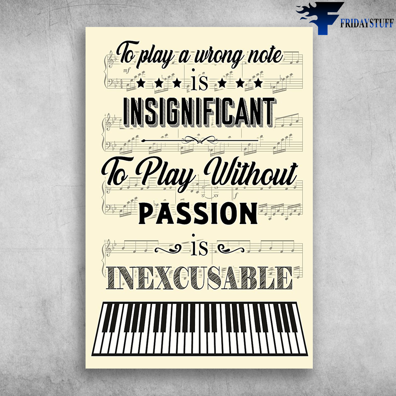 To Play A Wrong Note Is Insignificant To Play Without Passion Is Inexcusable