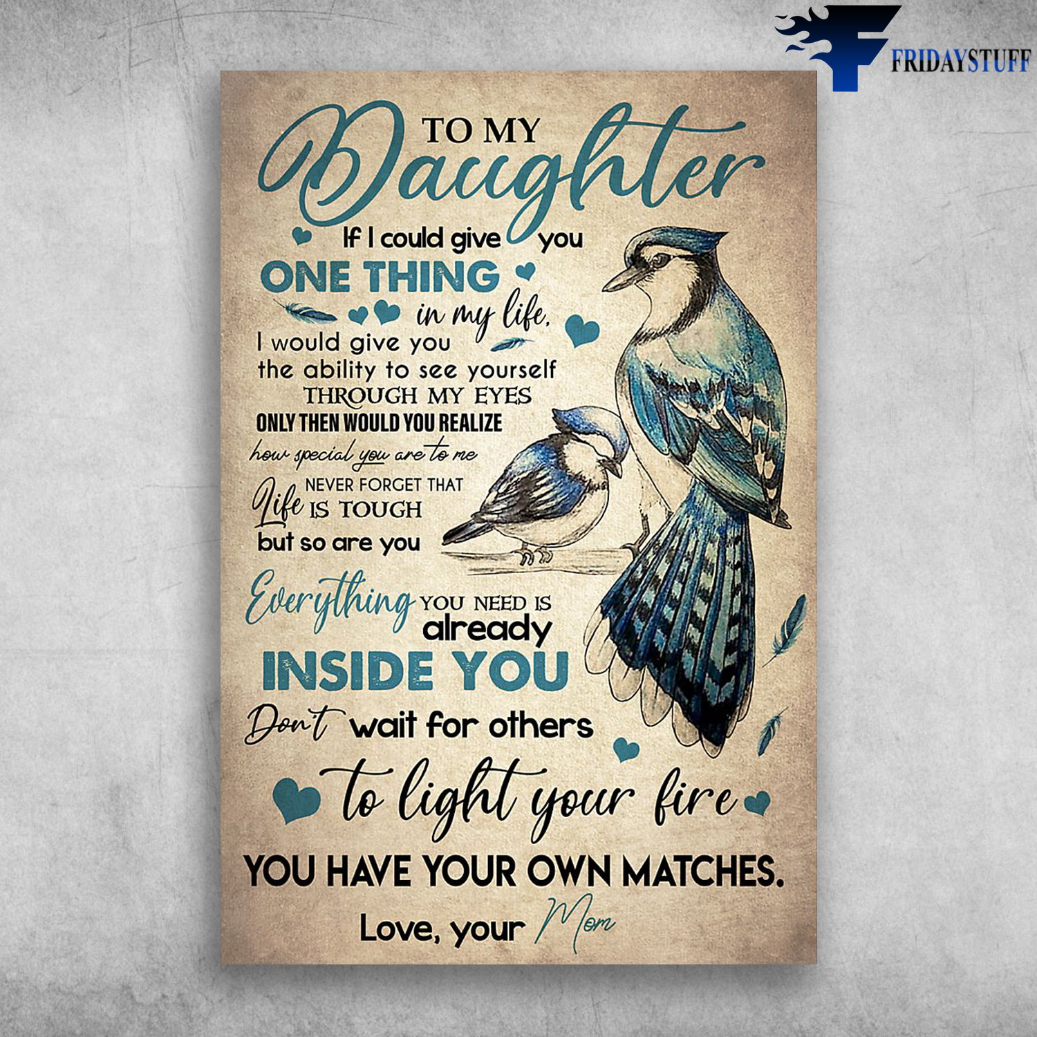 Beautiful Birds To My Daughter Everything You Need Is Already Inside You Love Your Mom