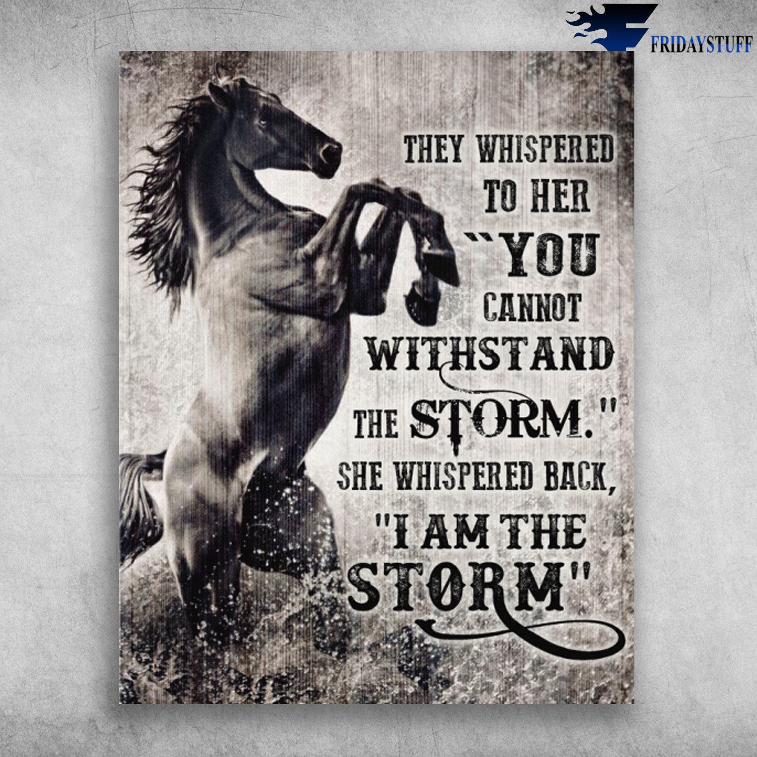 Beautiful Horse They Whispered To Her You Cannot Withstand The Storm