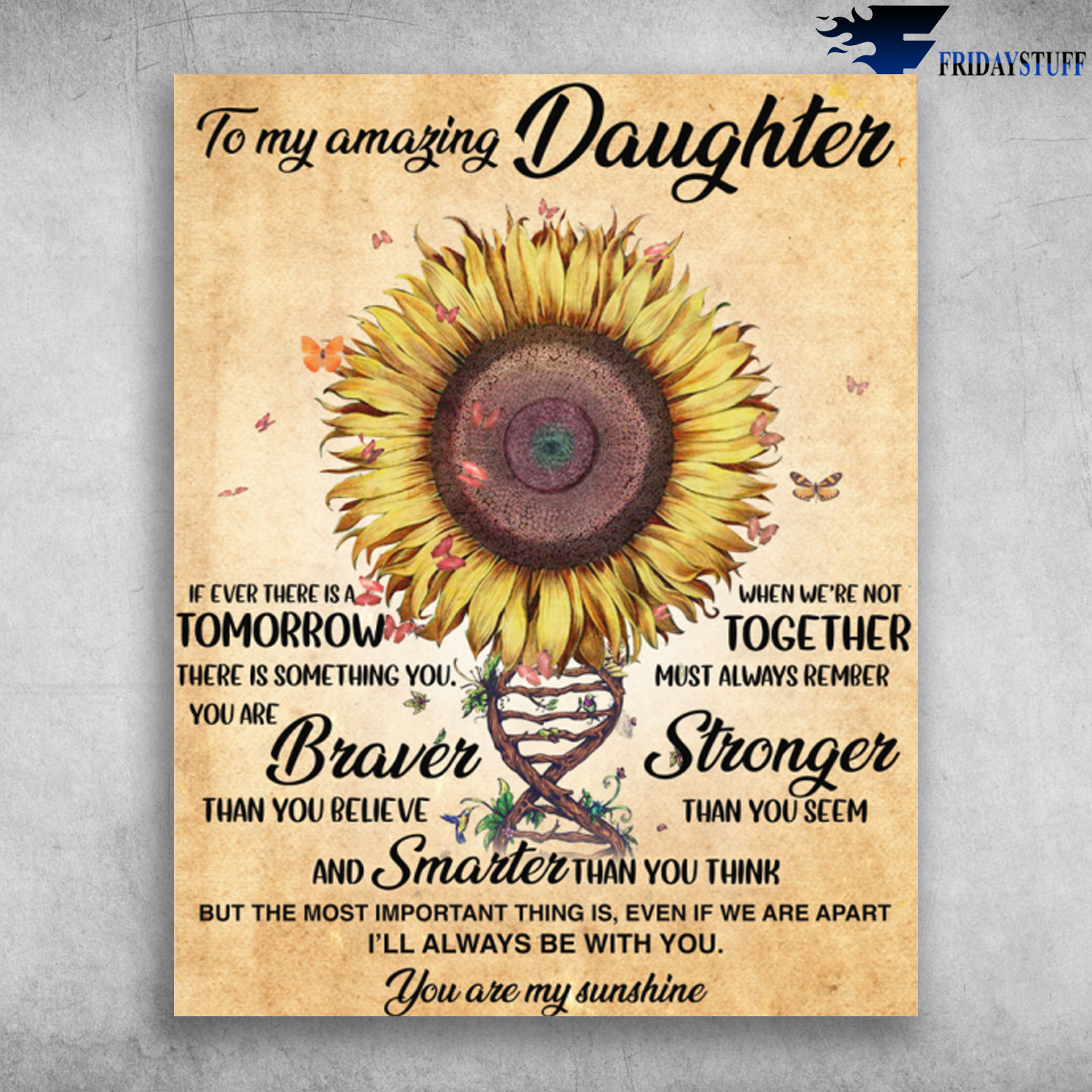 Beautiful Sunflower To My Amazing Daughter You Are My Sunshine I'll Always Be With You