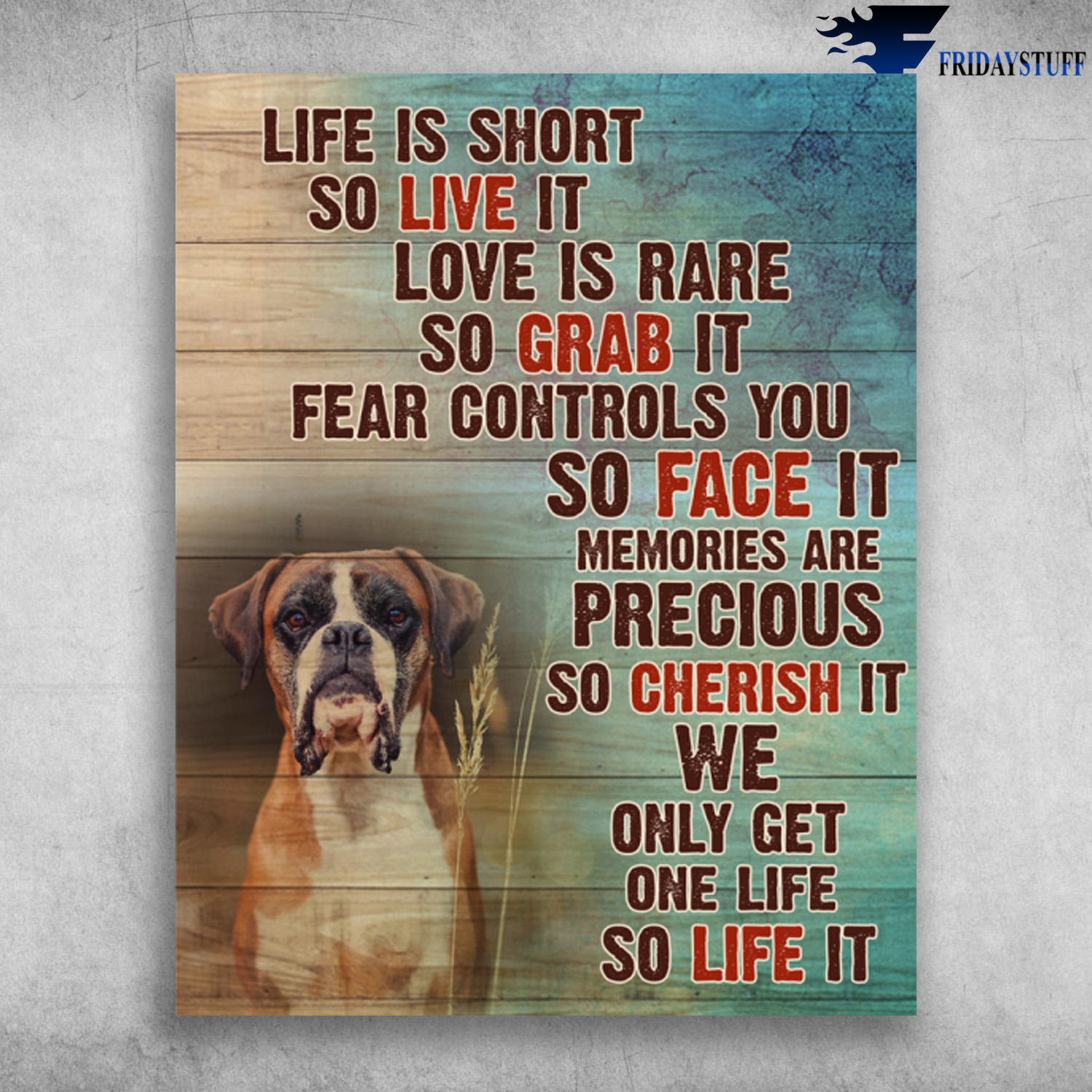 Boxer Dog Life Is Short So Live It Love Is Rare So Grab It