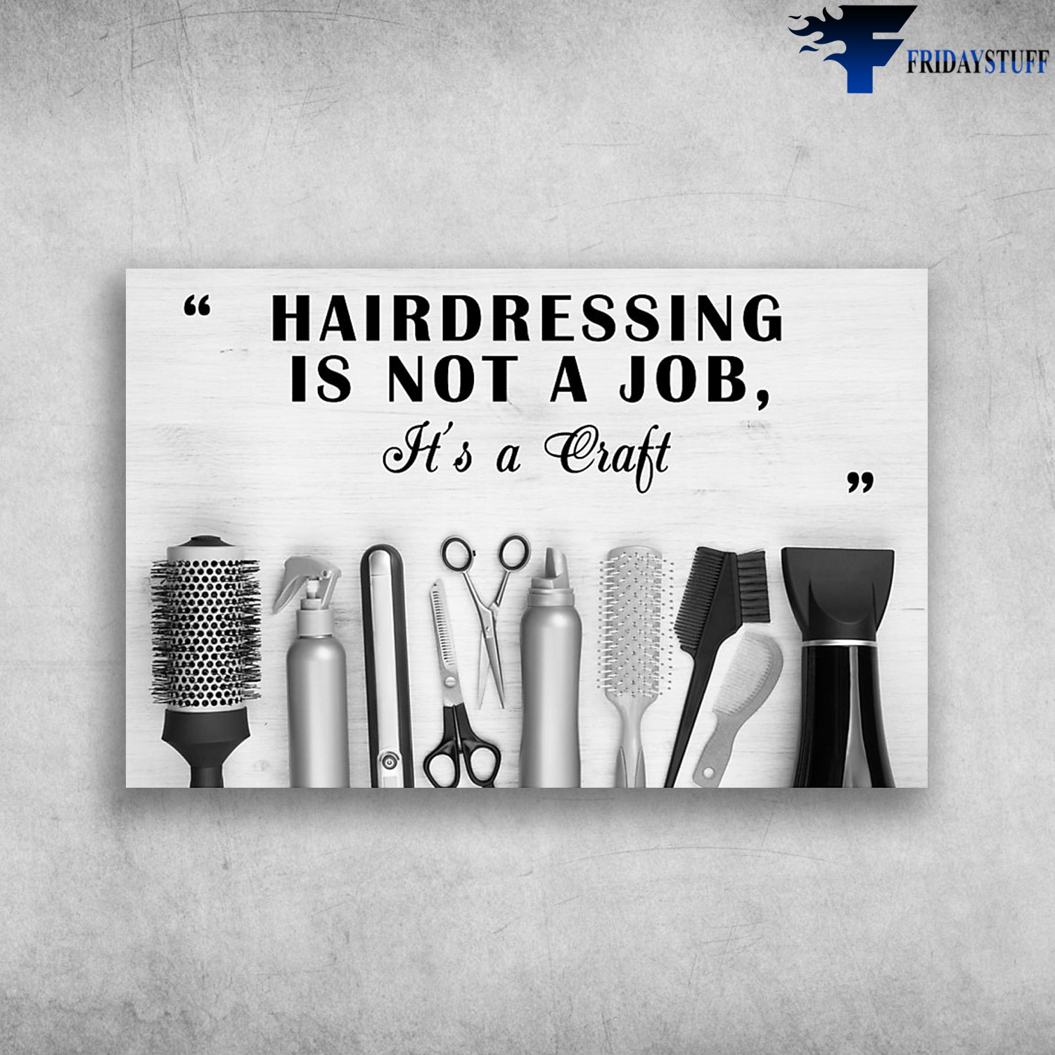 Hairstylist Tools Hairdressing Is Not A Job It's A Craft