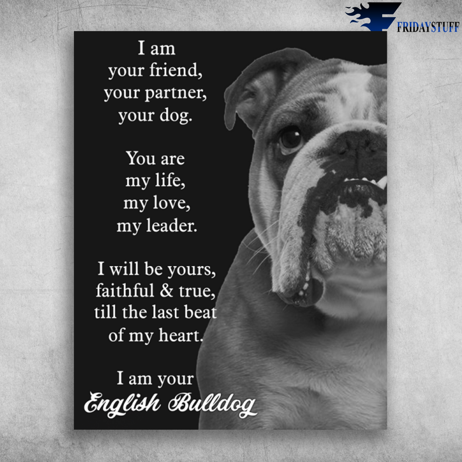I Am Your English Bulldog I Am Your Friend Your Partner - FridayStuff