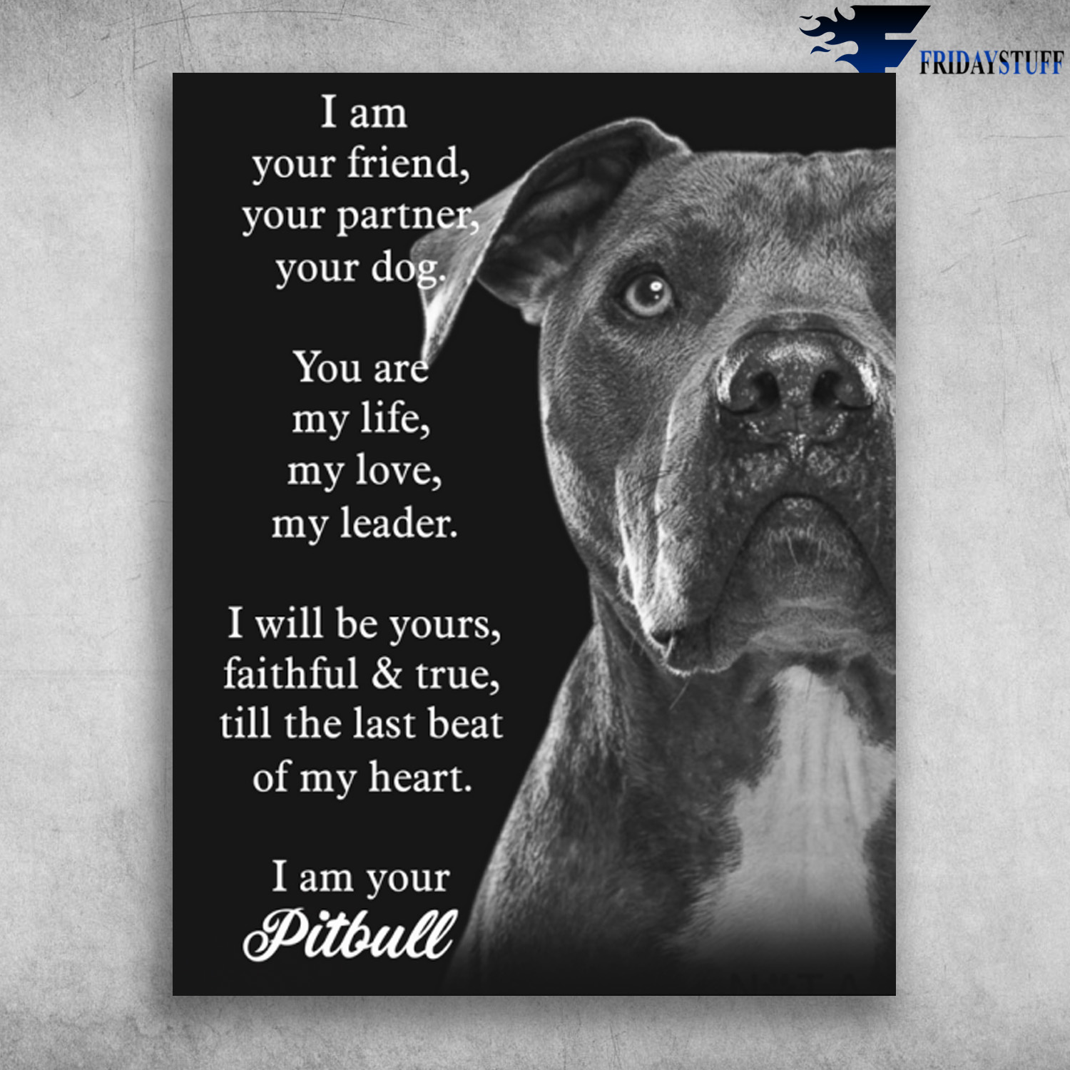 I Am Your Friend Your Partner Your Dog I Am Your Pitbull