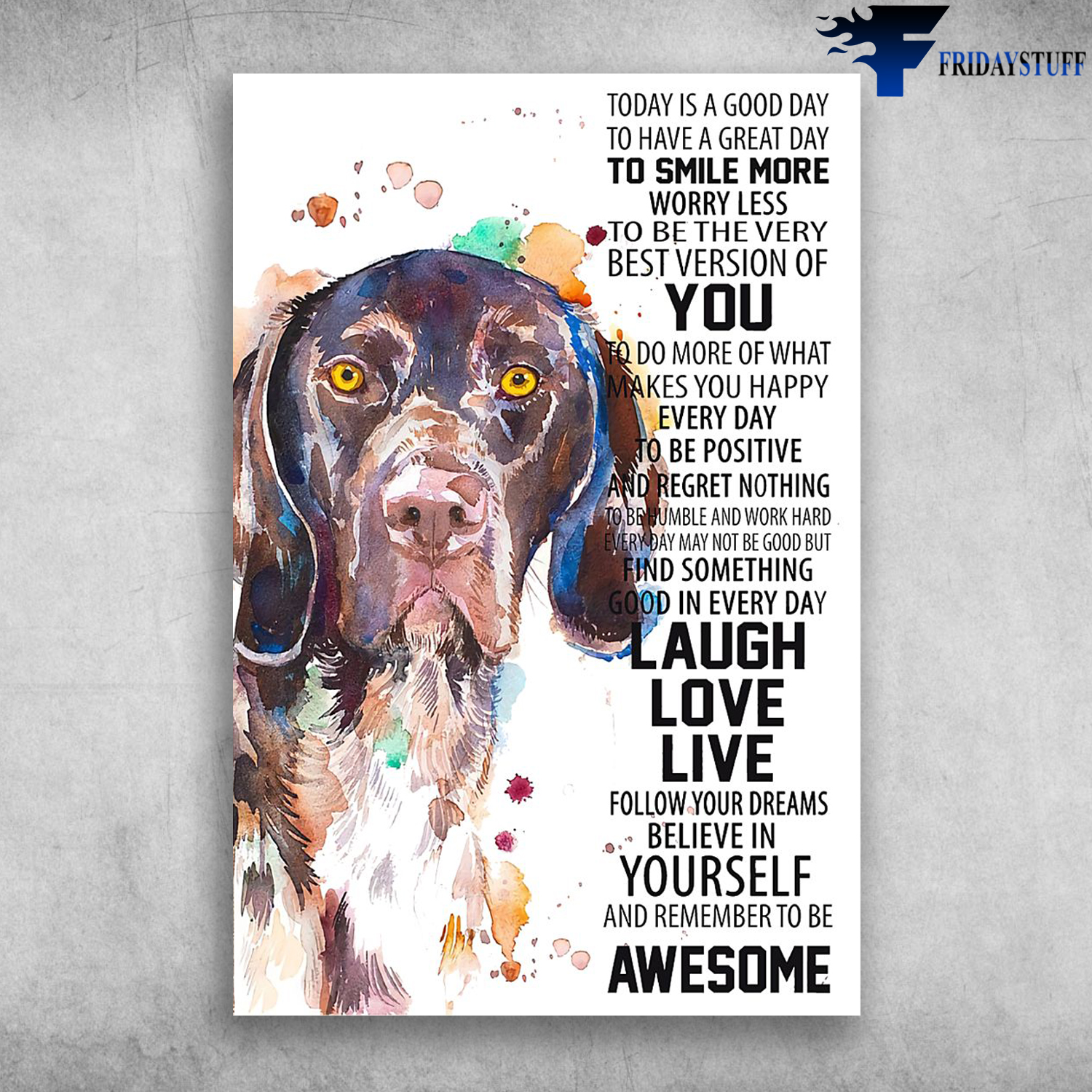 Love German Shorthaired Today Is A Good Day Remember To Be Awesome