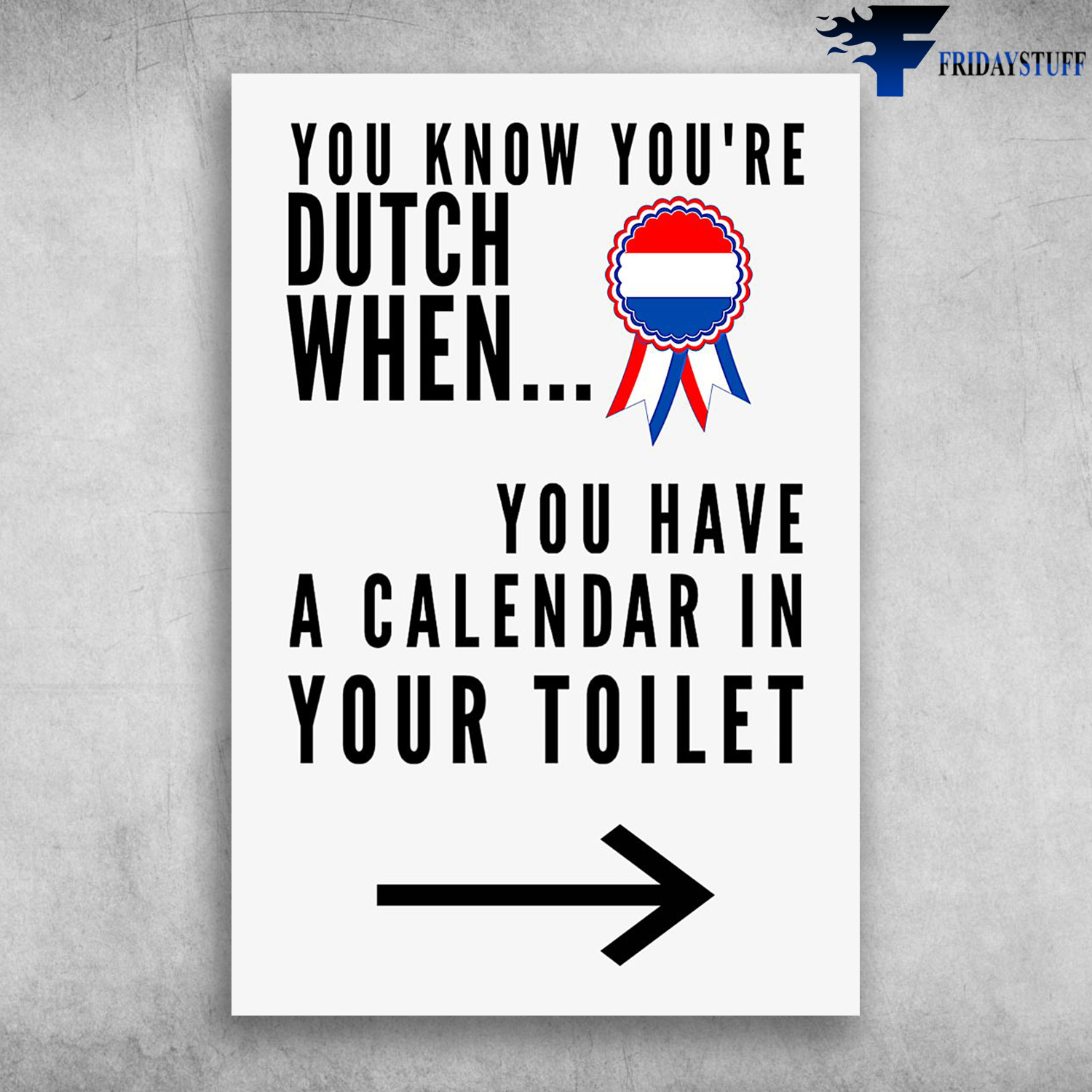 Netherlands Flag You Know You're Dutch When You Have A Calendar In Your Toilet