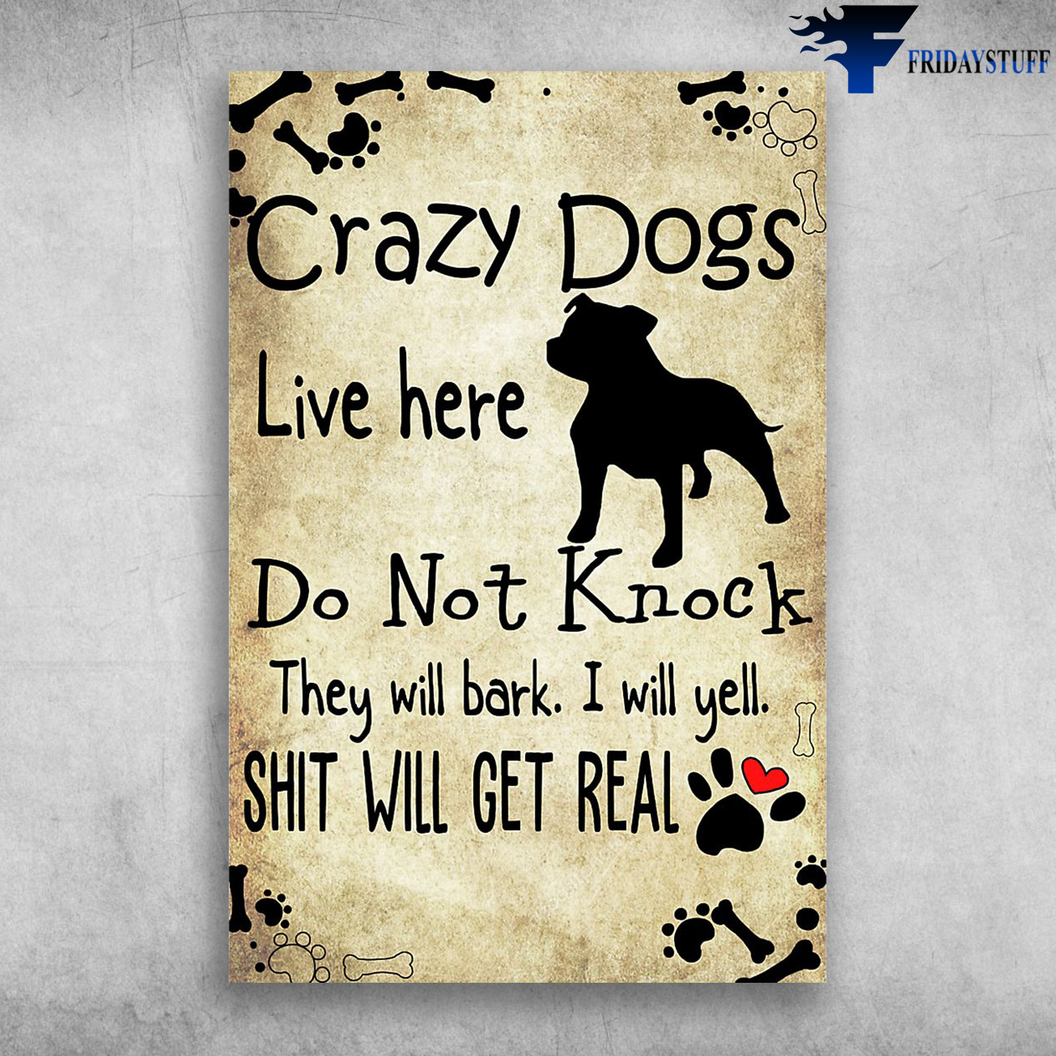 Pitbull Lovers Crazy Dogs Live Here Do Not Knock They Will Bark I Will Yell Shit Will Get Real
