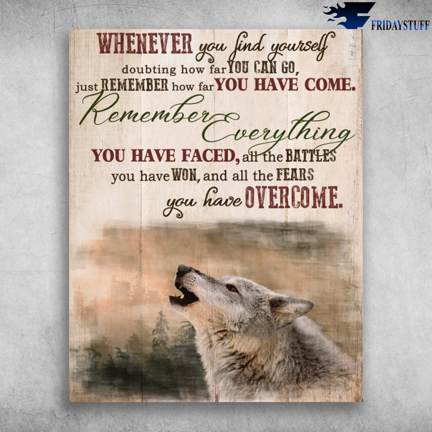 Strong Wolf Remember How Far You Have Come Remember Everything You Have Faced