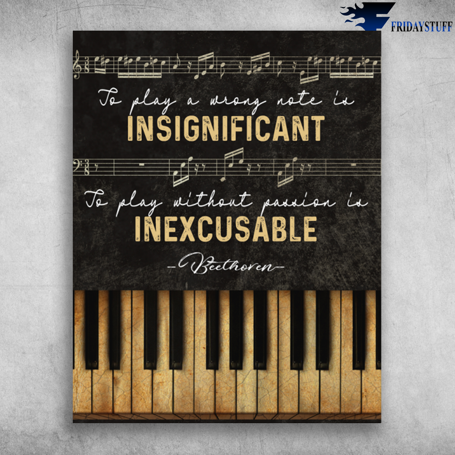 To Play A Wrong Note Is Insignificant To Play Without Passion Is Inexcusable Beethoven