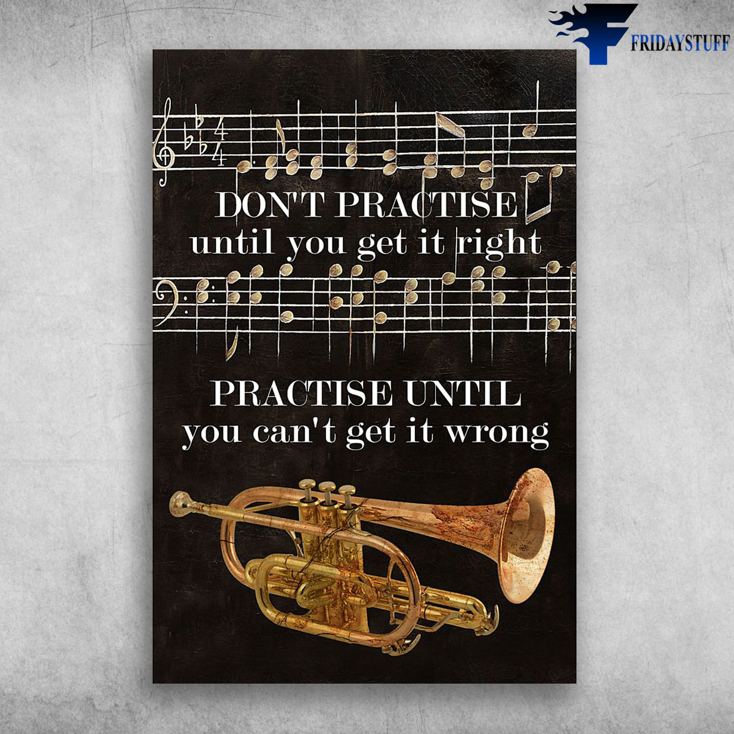 Bb Trumpet Musical Instrument Don't Practise Until You Get It Right