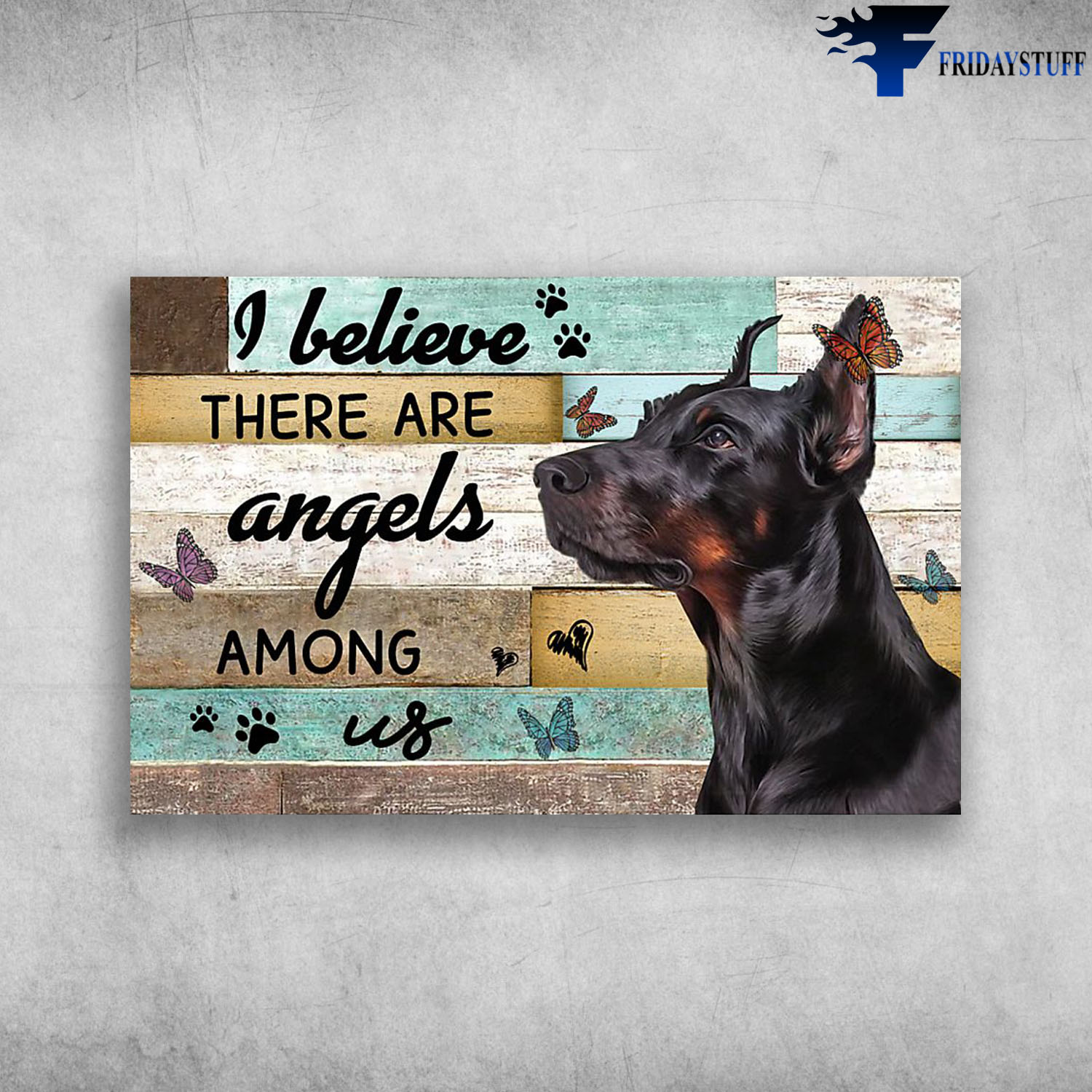 Cute Dobermann And Butterfly I Believe There Are Angels Among Us