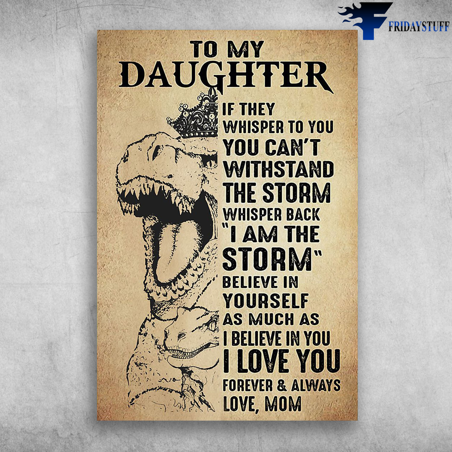 Dinosaur Wear Crown To My Daughter I Believe In You I Love You Forever And Always Canvas Poster Fridaystuff