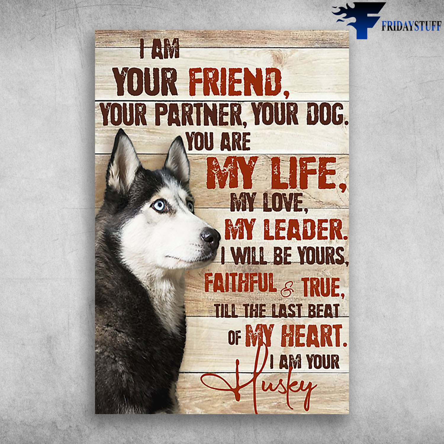 I Am Your Husky I Am Your Friend Your Partner Your Dog