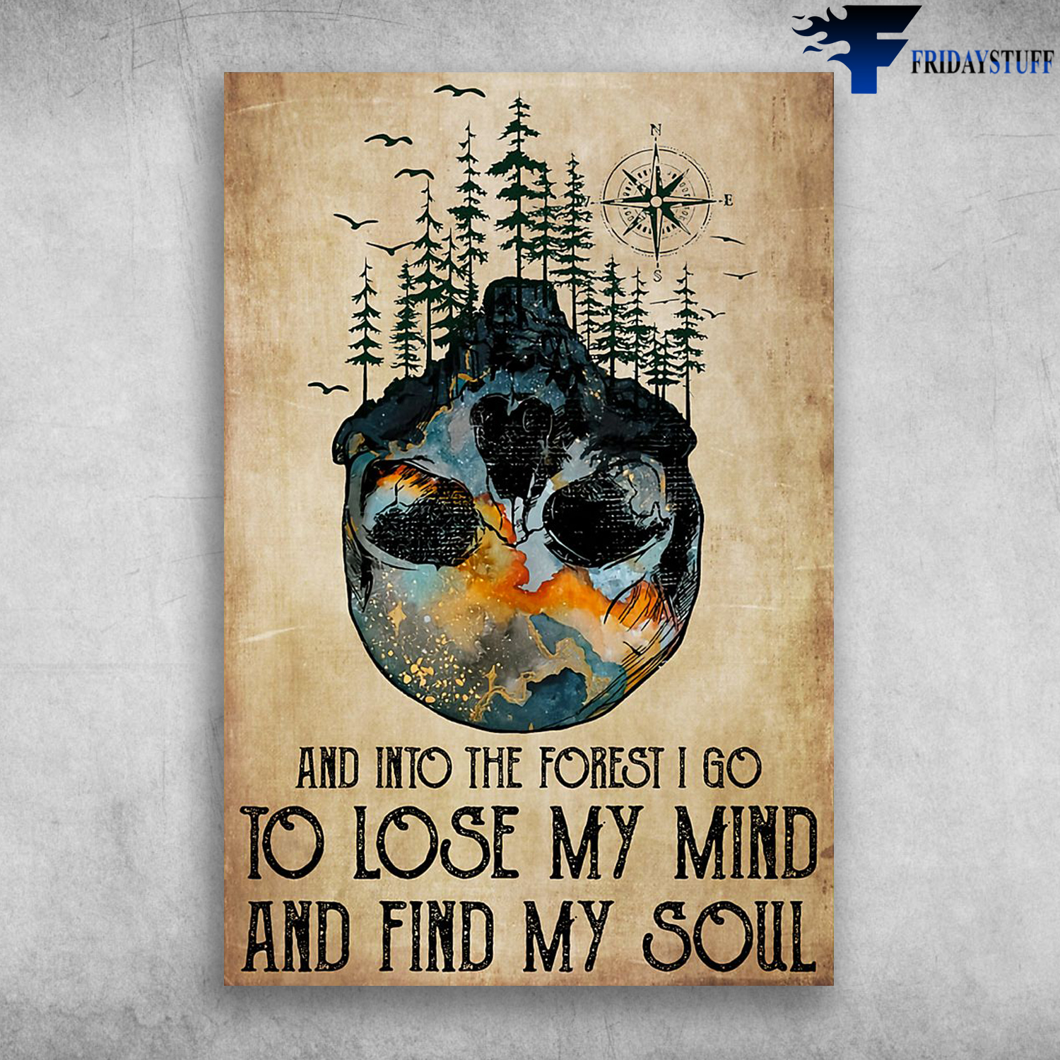Into The Forest I Go To Lose My Mind Wanderlust Find What You Love And Let It Save You Skull