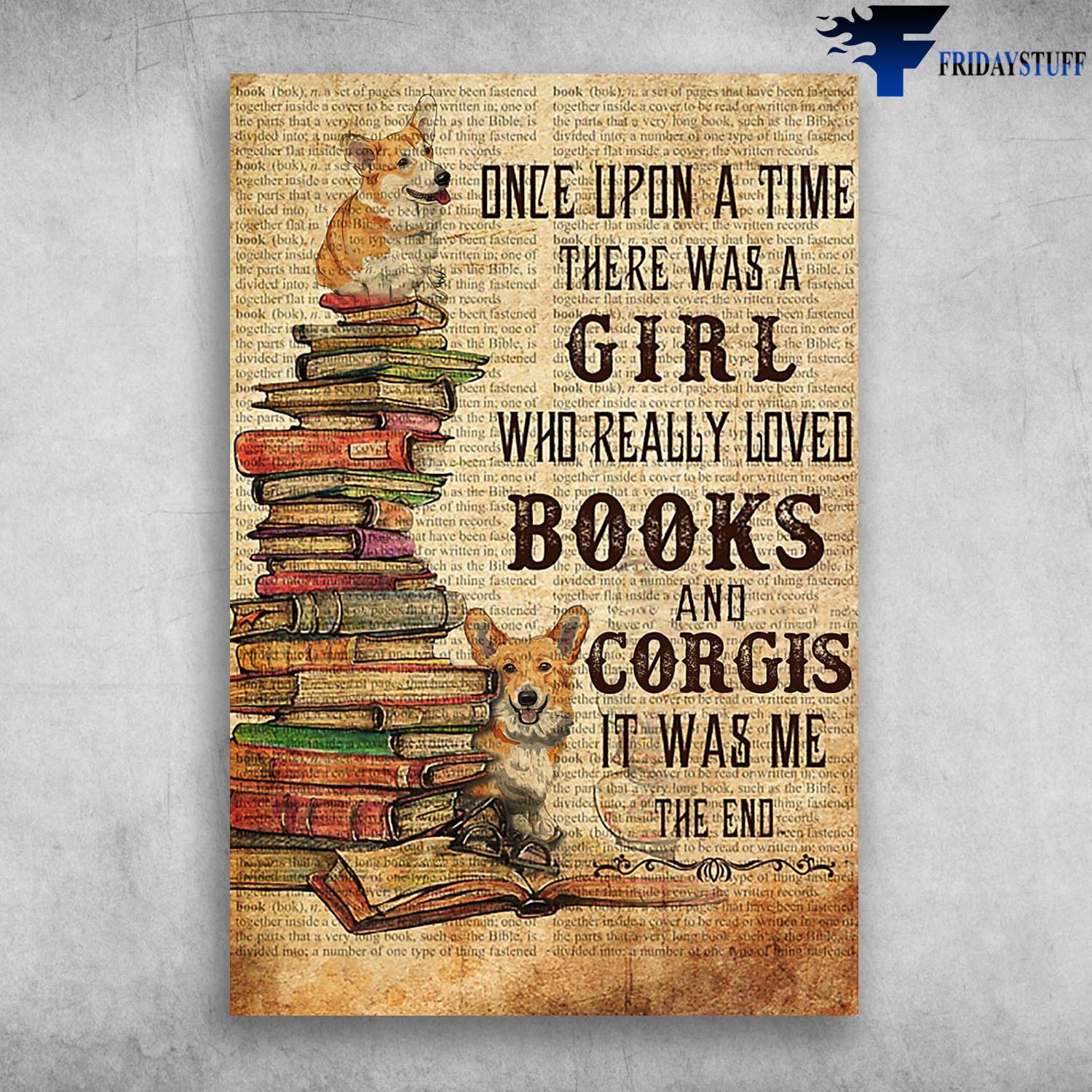 Once Upon A Time There Was A Girl Who Really Loved Books And Corgis It Was Me The End