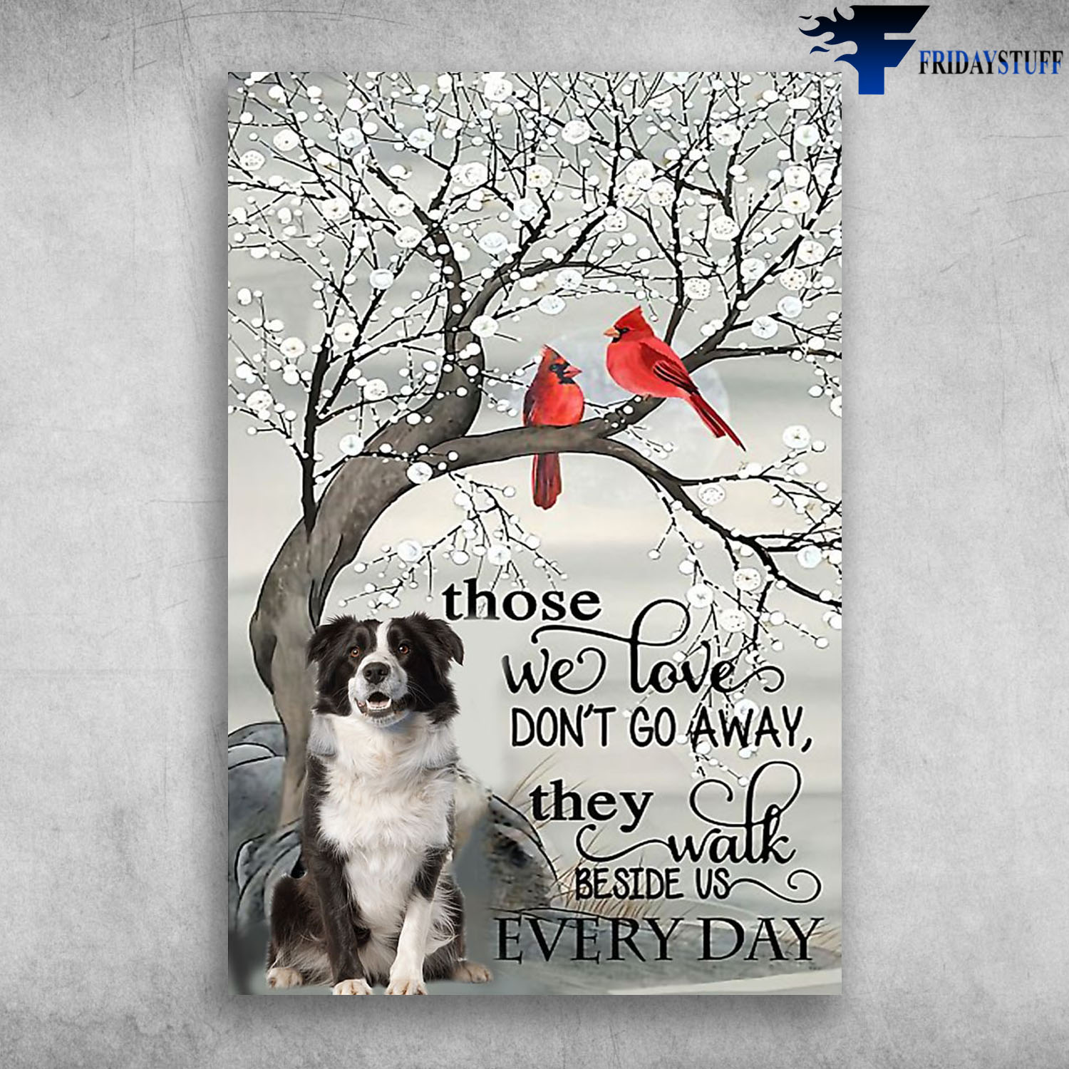 Red Cardinal And Border Collie Those We Love Don't Go Away They Walk Beside Us Everyday