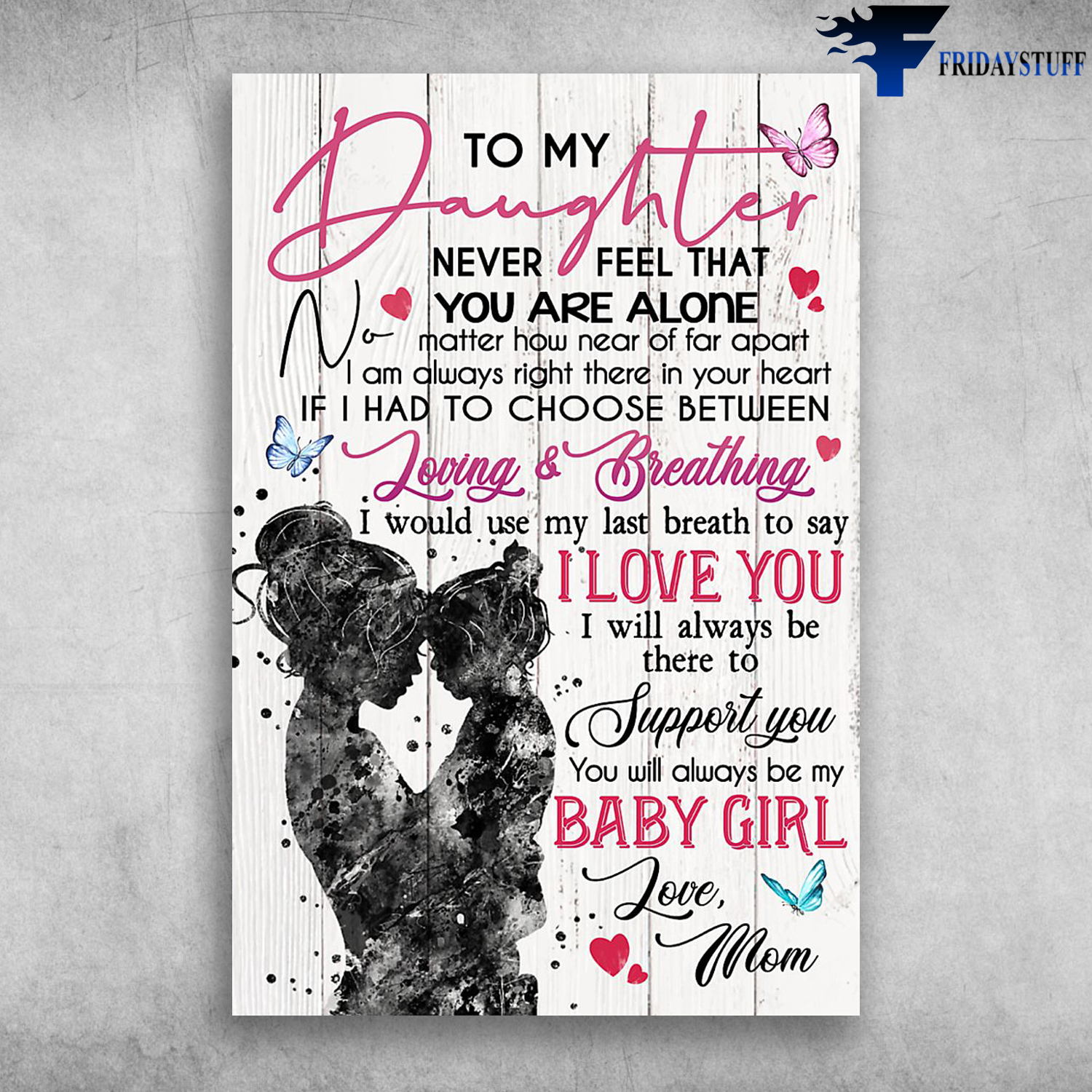 To My Daughter Never Feel That You Are Alone You Will Always Be My Baby Girl Canvas Poster Fridaystuff