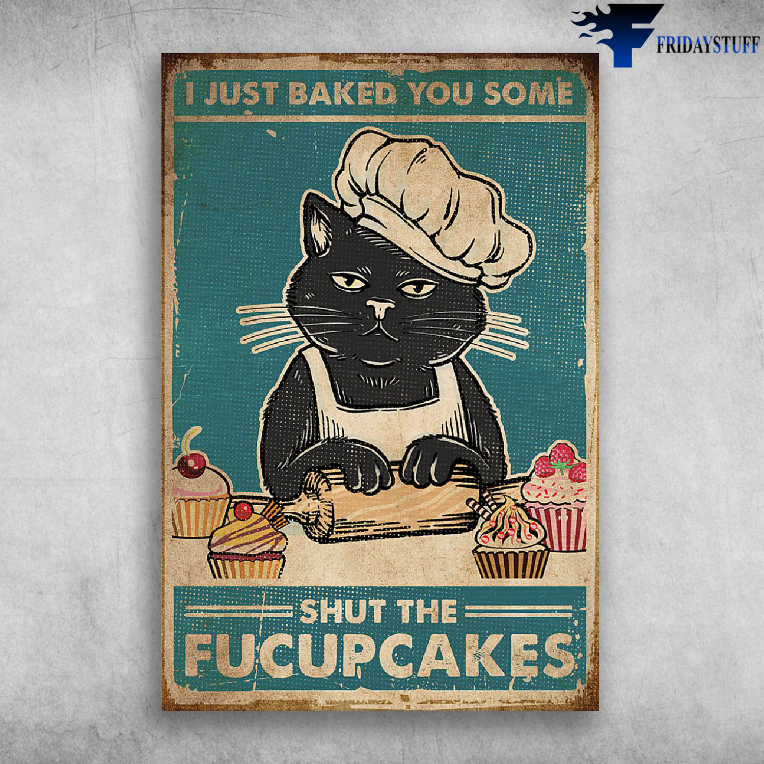 Black Cat I Just Baked You Some Shut The Fucupcakes