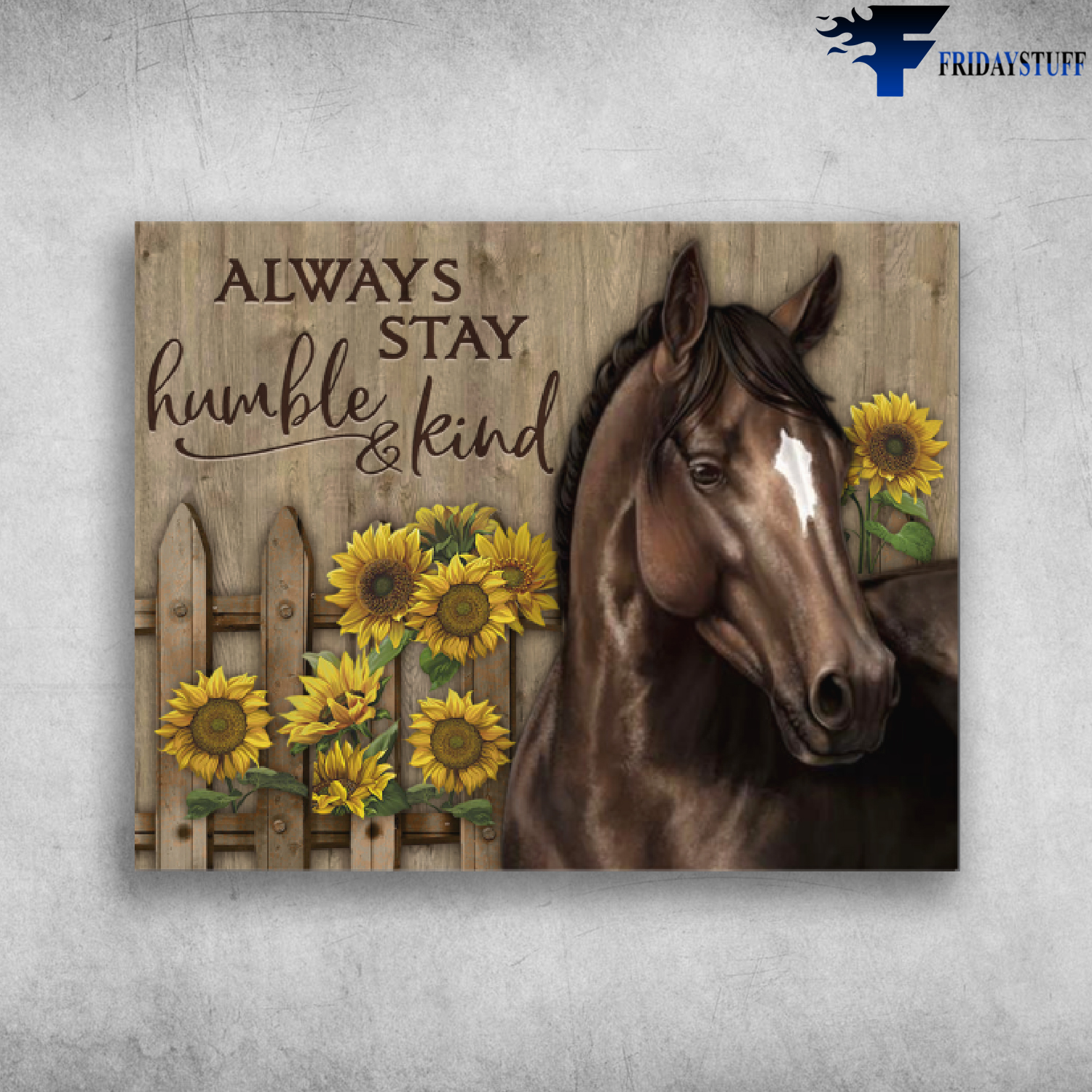Horse And Sunflower Always Stay Humble Kind Tim McGraw