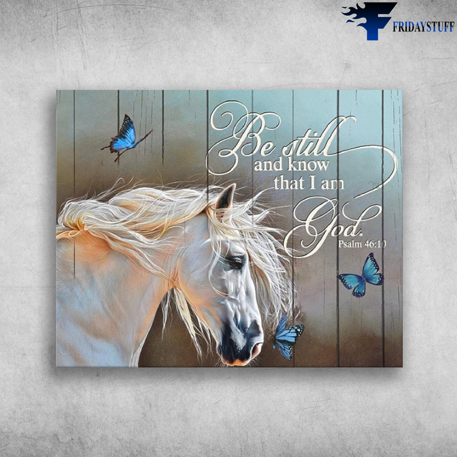 Horses And Butterfly Be Still And Know That I Am God Psalm 4610