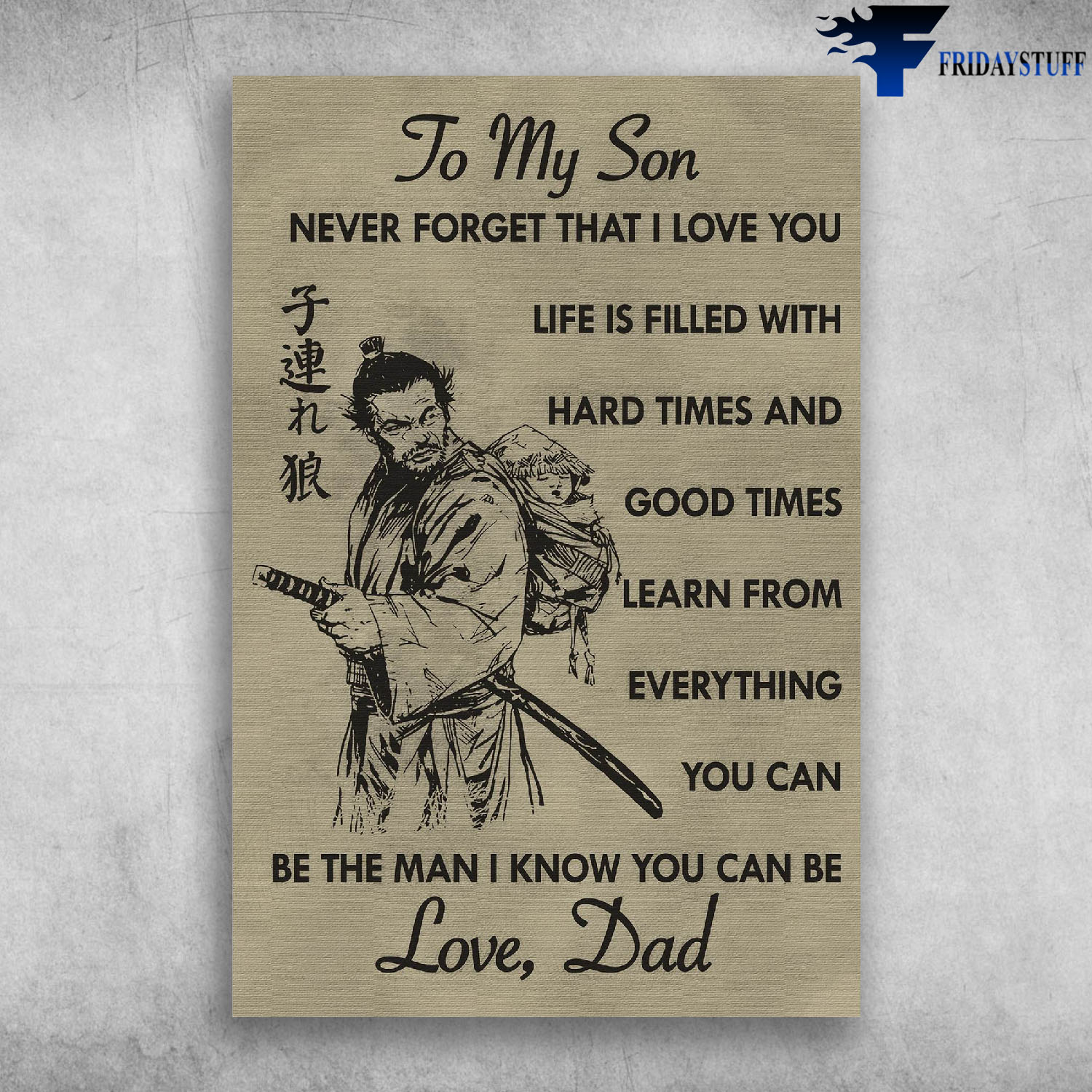 Samurai Father and Son To My Son Never Forget That I Love You - Love, Dad