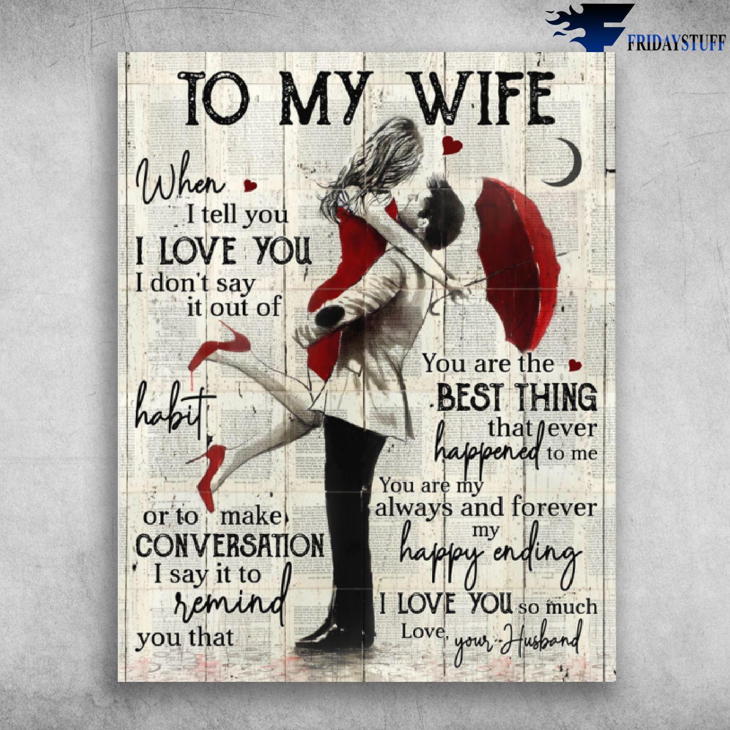 To My Wife When I Tell I Love You I Don't Say In Out Of Habit Or To Make Conversion