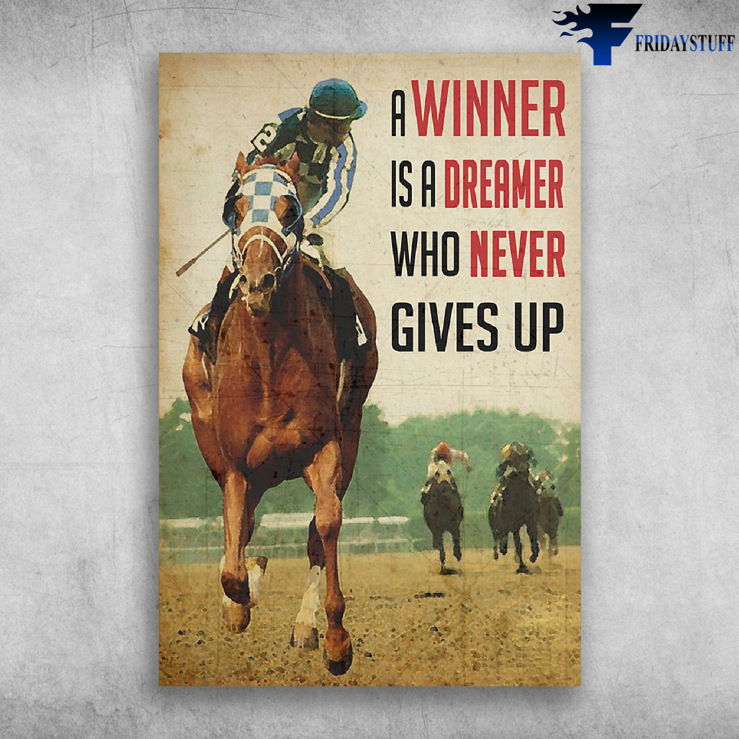 A Winner Is A Dreamer Who Never Gives Up Horse Racing Sport