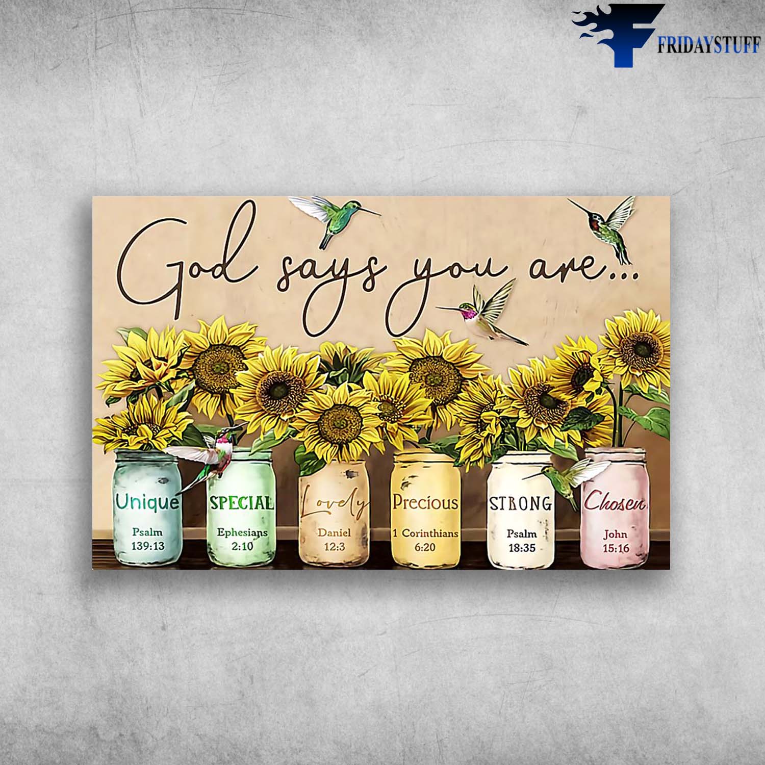 God Says You Are Unique, Special, Lovely, Precious, Strong, Chosen - Sunflowers and hummingbirds