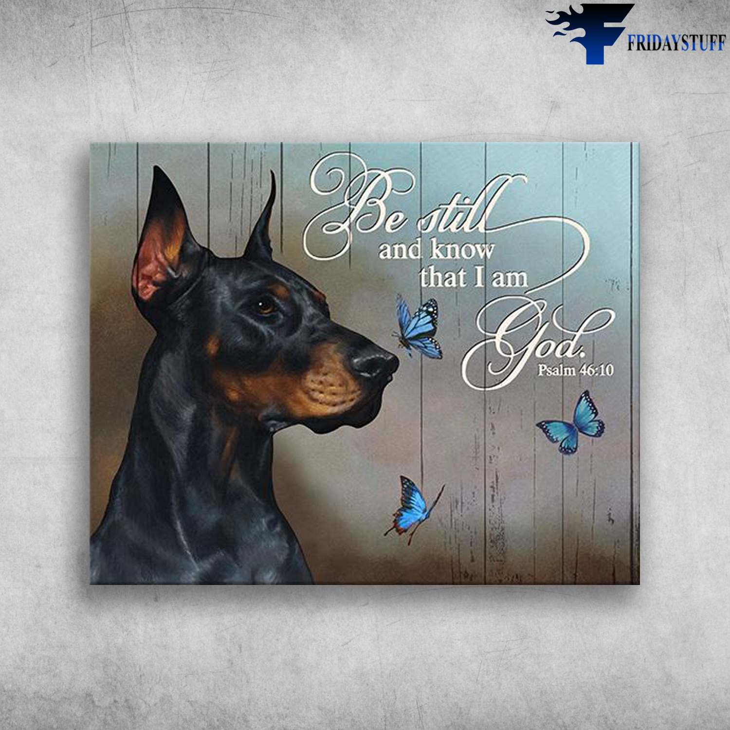 doberman Dog And Butterfly Be Still And Know That I Am God Psalm 4610