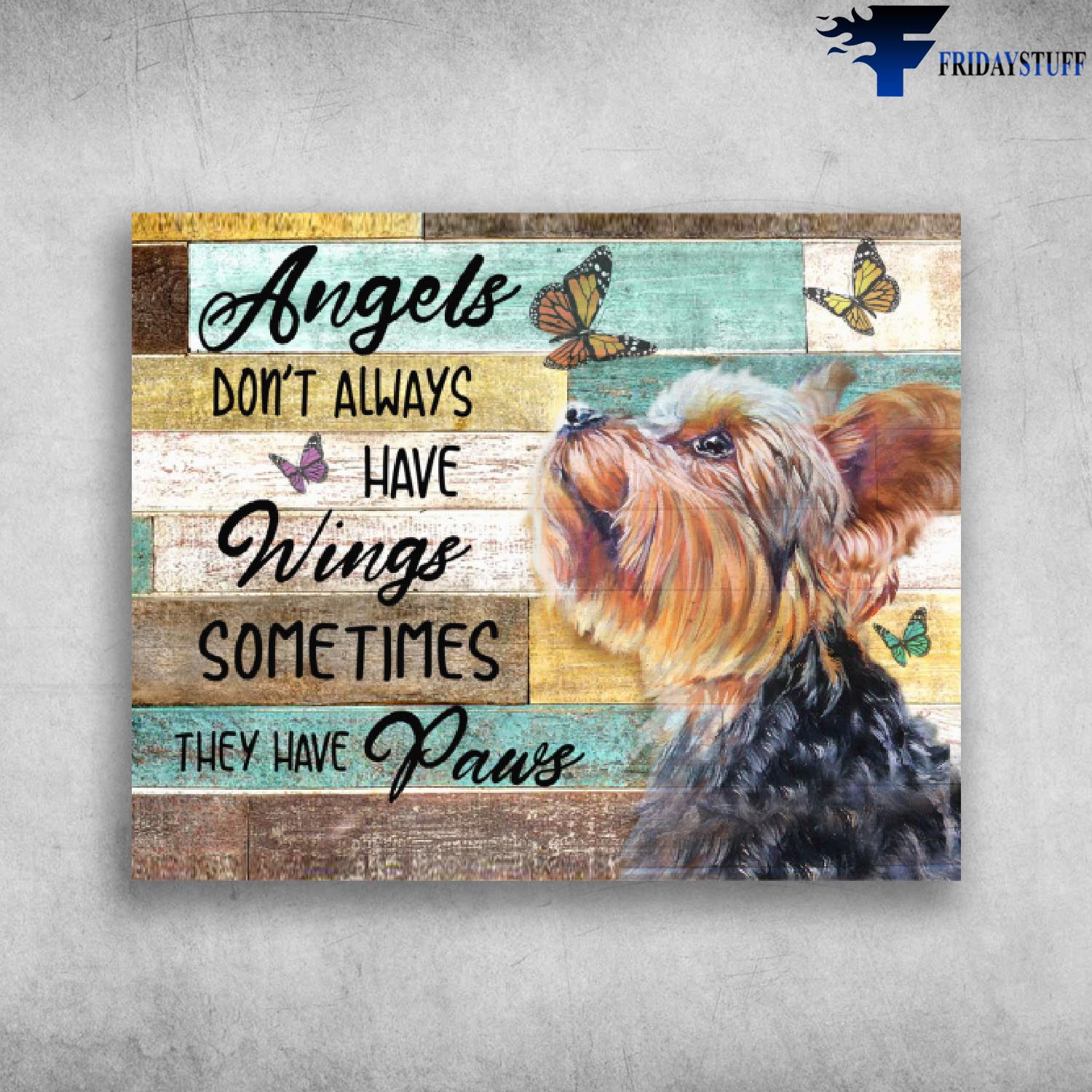Angels Don't Always Have Wing Sometimes They New Paws - Dog Yorkie Yorkshire Terrier