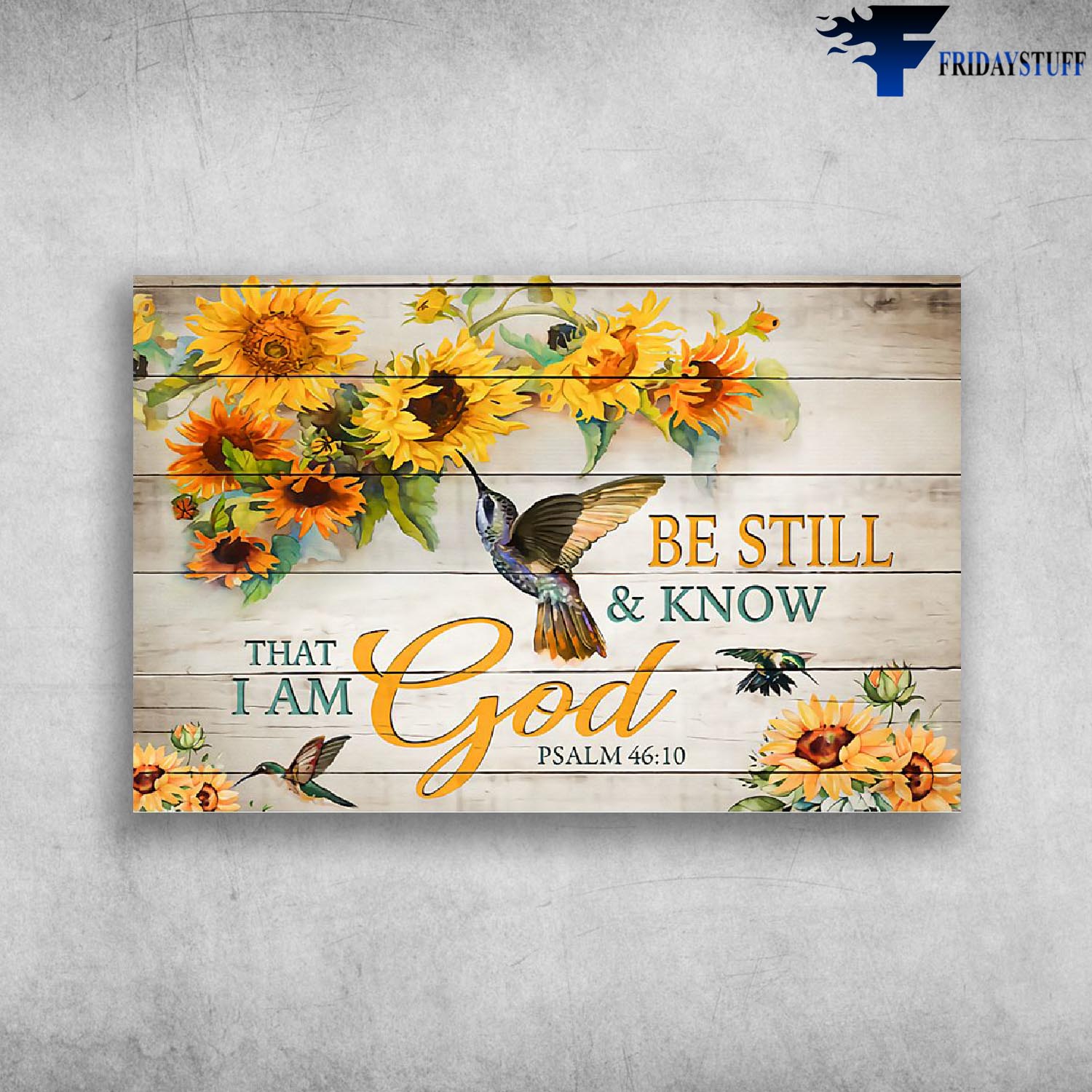 Be Still & Know That I Am God Psalm 4610 - Sunflower And hummingbirds