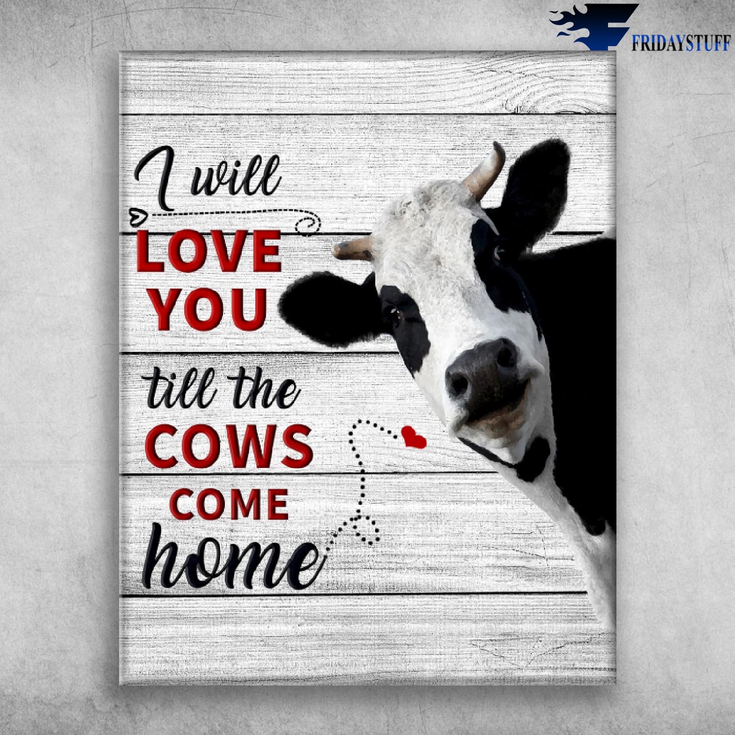 I Will Love You Till The Cows Come Home