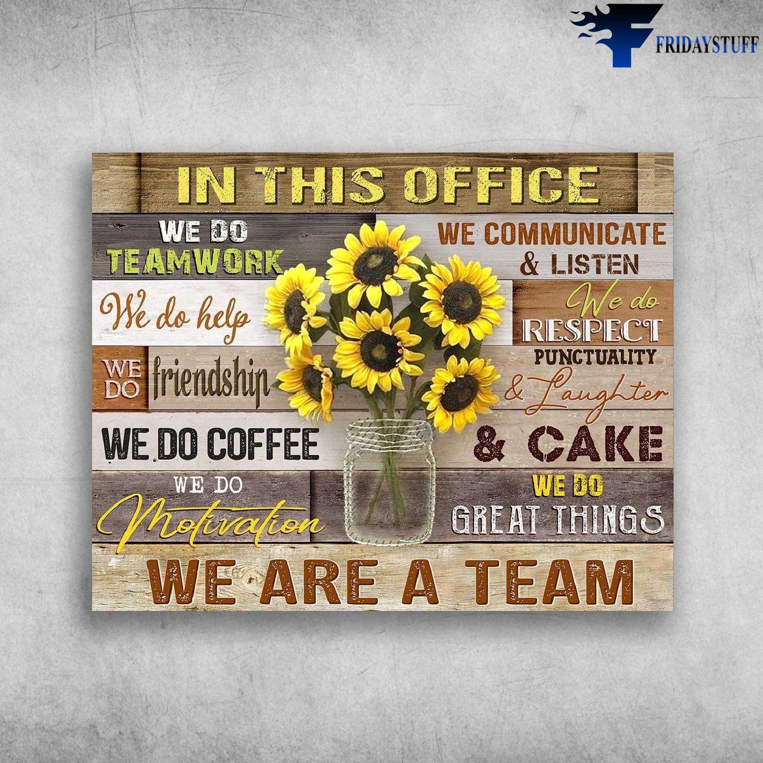 In This Office We Do Teamwork We Do Help We Are A Team - Sunflower