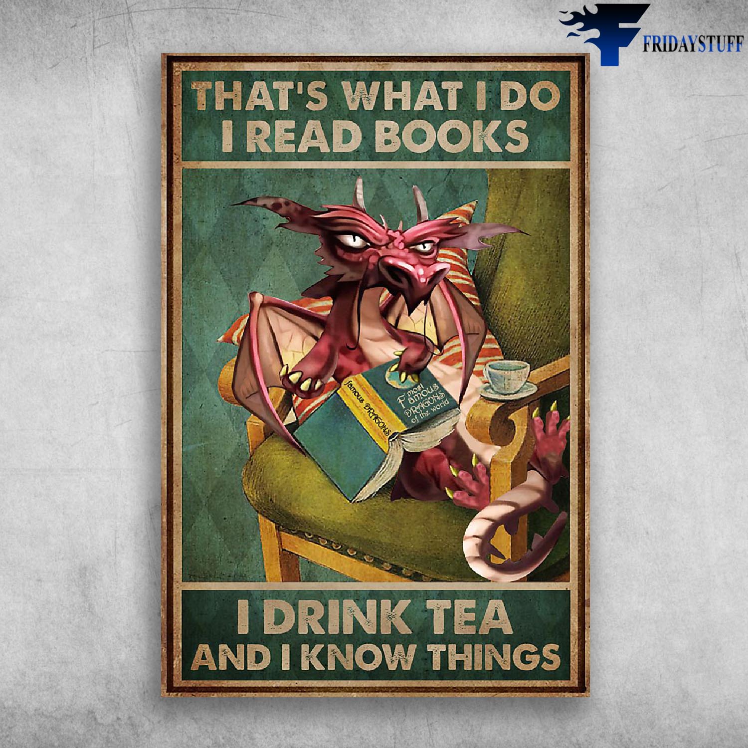 That's What I Do I Read Books I Drink Tea And I Know Things - Dragon Reading Book And Coffee