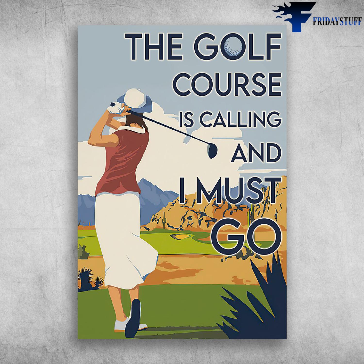 The Golf Course Is Calling And I Must Go