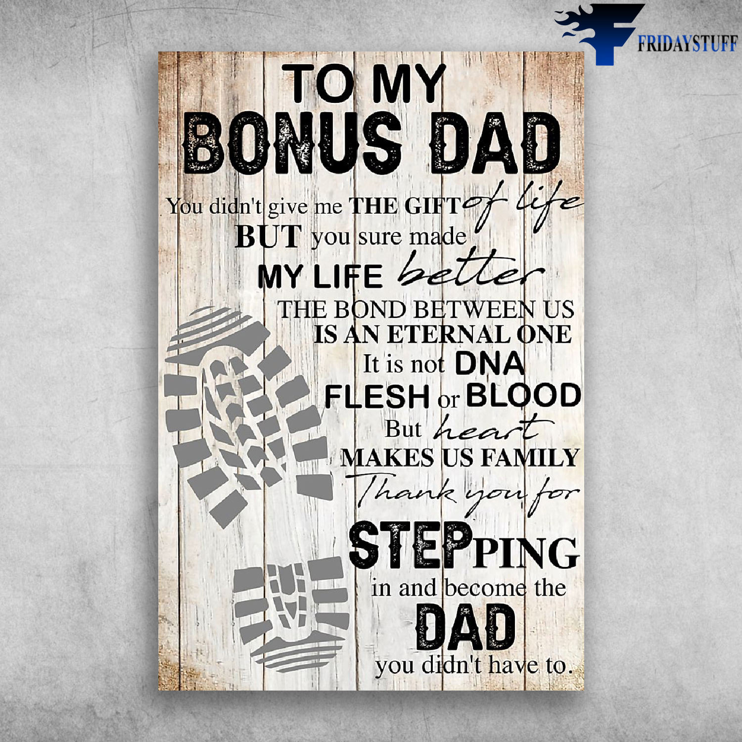 To My Bonus Dad You Didn't Give Me The Gift Of Life But You Sure Made My Life Better