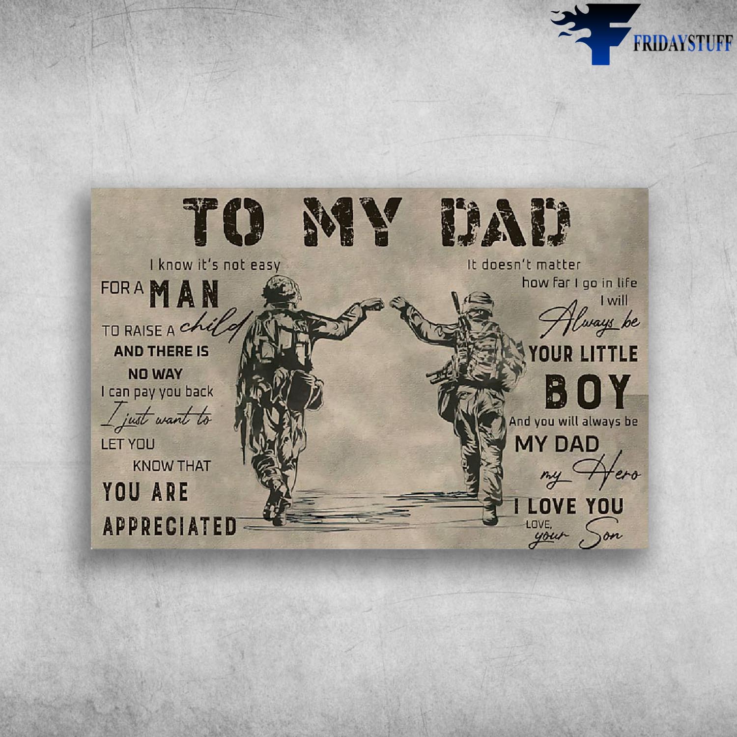 To My Dad I Know It's Not Easy For A Man To Raise A Child - Dad Military