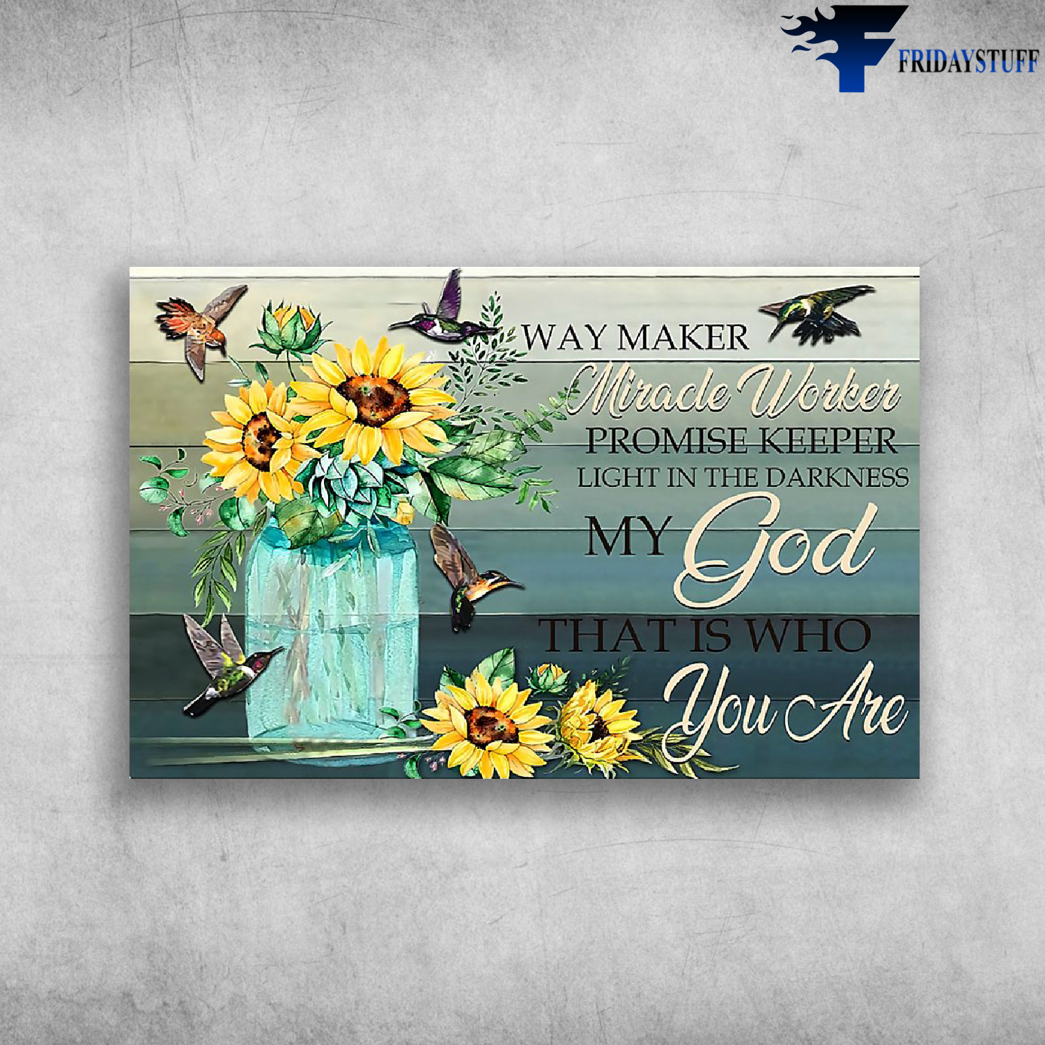 Way Maker Miracle Worker Promise Keeper Light In The Darkness My God - Hummingbirds And Sunflower