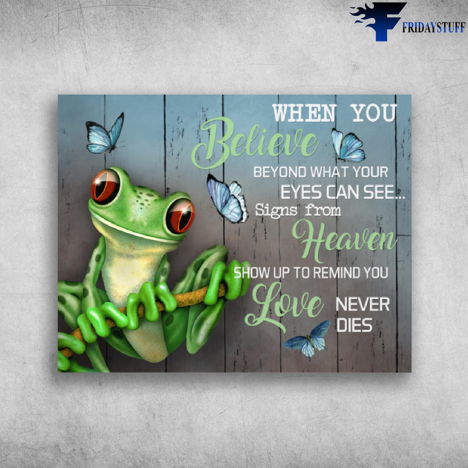 When You Believe Beyond What Your Eyes Can See Sign From Heaven - Frogs and Butterflies