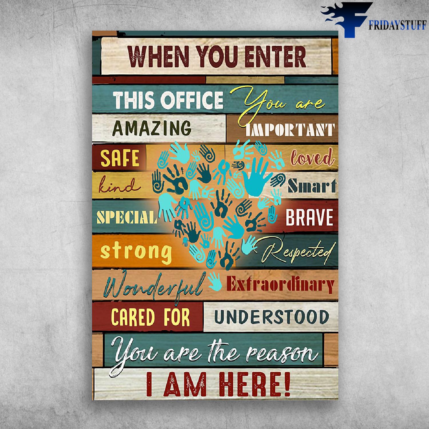 When You Enter This Office You Are Amazing - You Aer The Reason I am Here