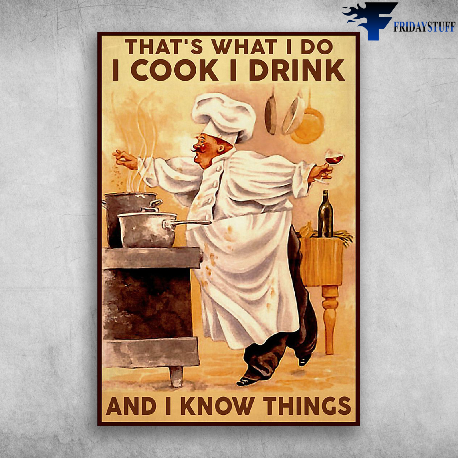 Chef - That's What I Do I Cook I Drink And I Know Things